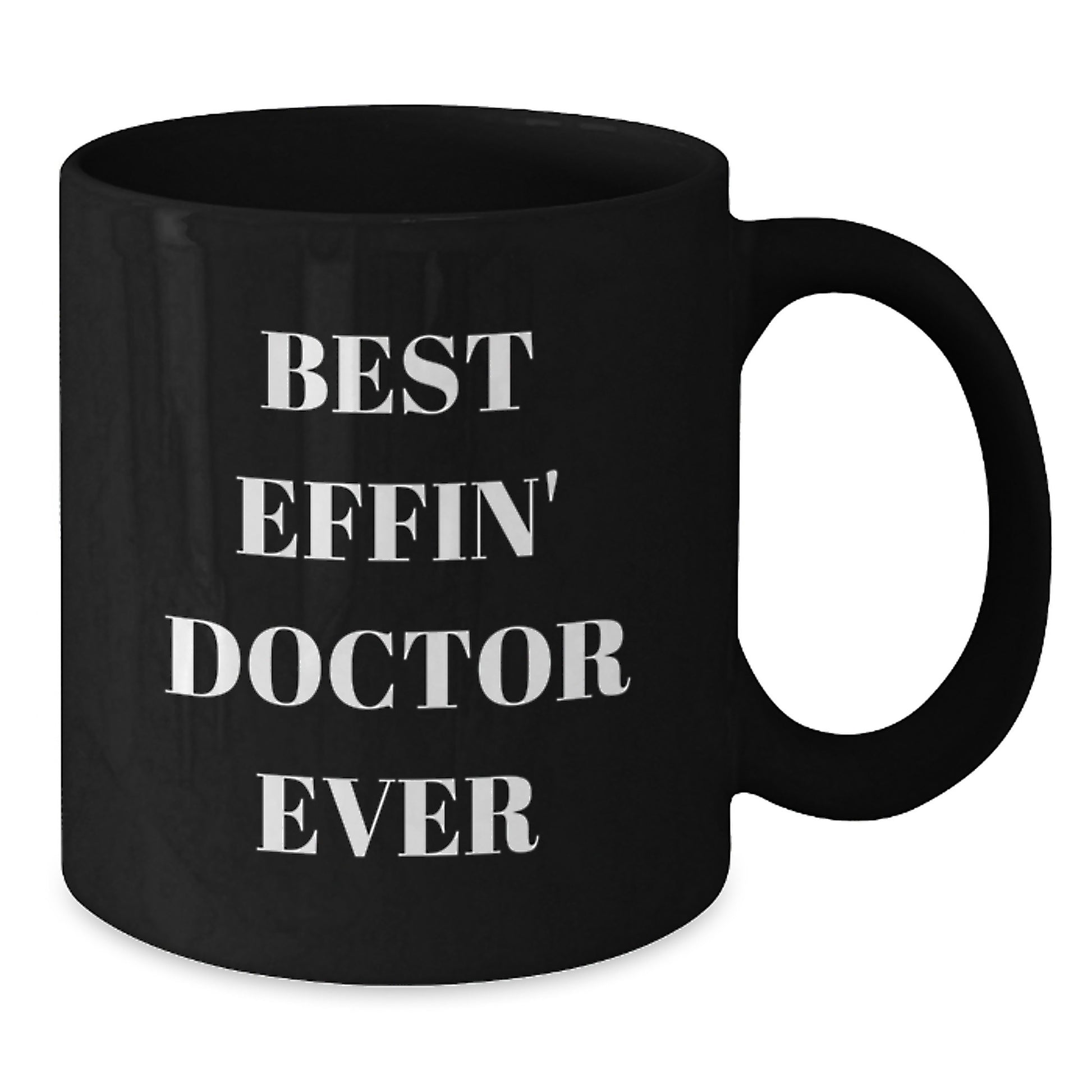 Funny Doctor Gifts, Best Effin' Ever Inspirational Quote, Black Coffee Mug for Graduation Unique Gifts from Family to Doctor - Additional