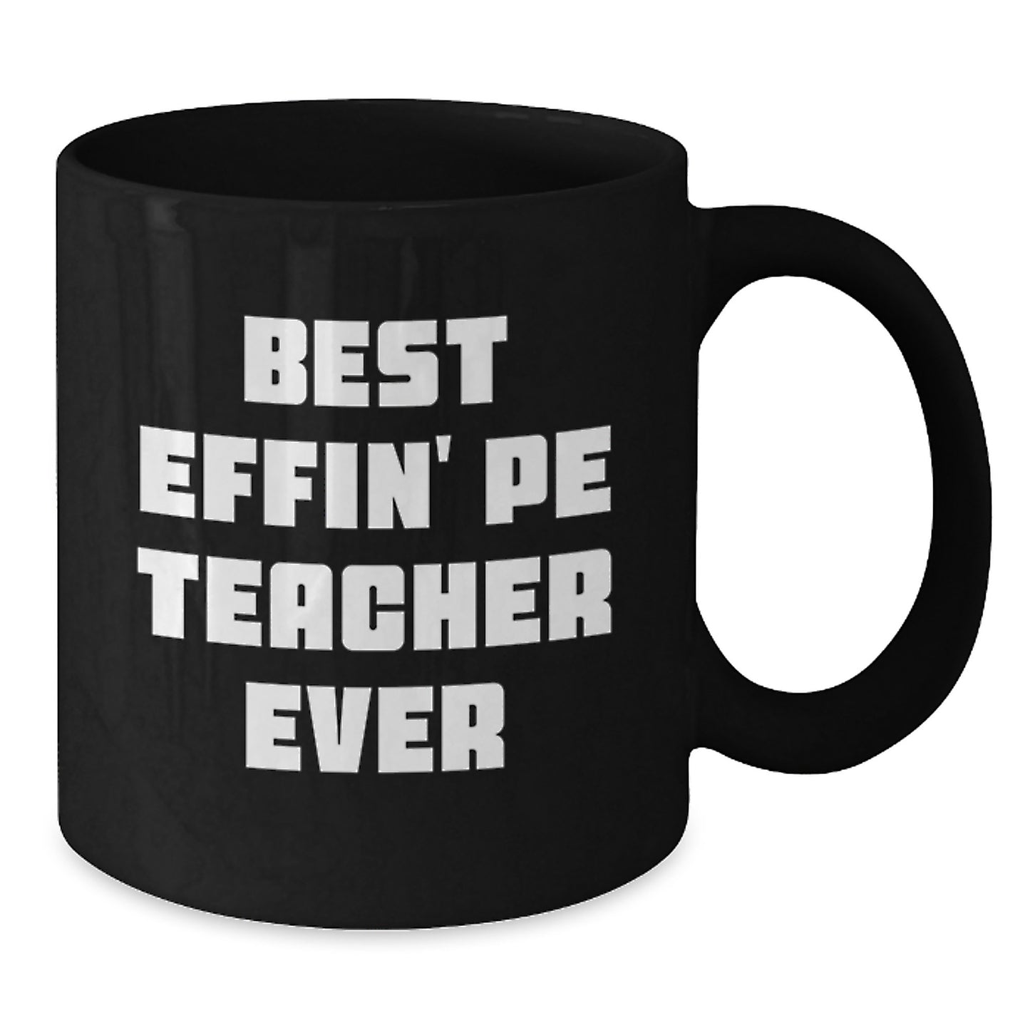 Gifts from Friends and Family for PE Teachers, Best Effin' Pe Teacher Ever Funny Mug, Black Coffee Mug for Graduation Unique Gifts - Additional
