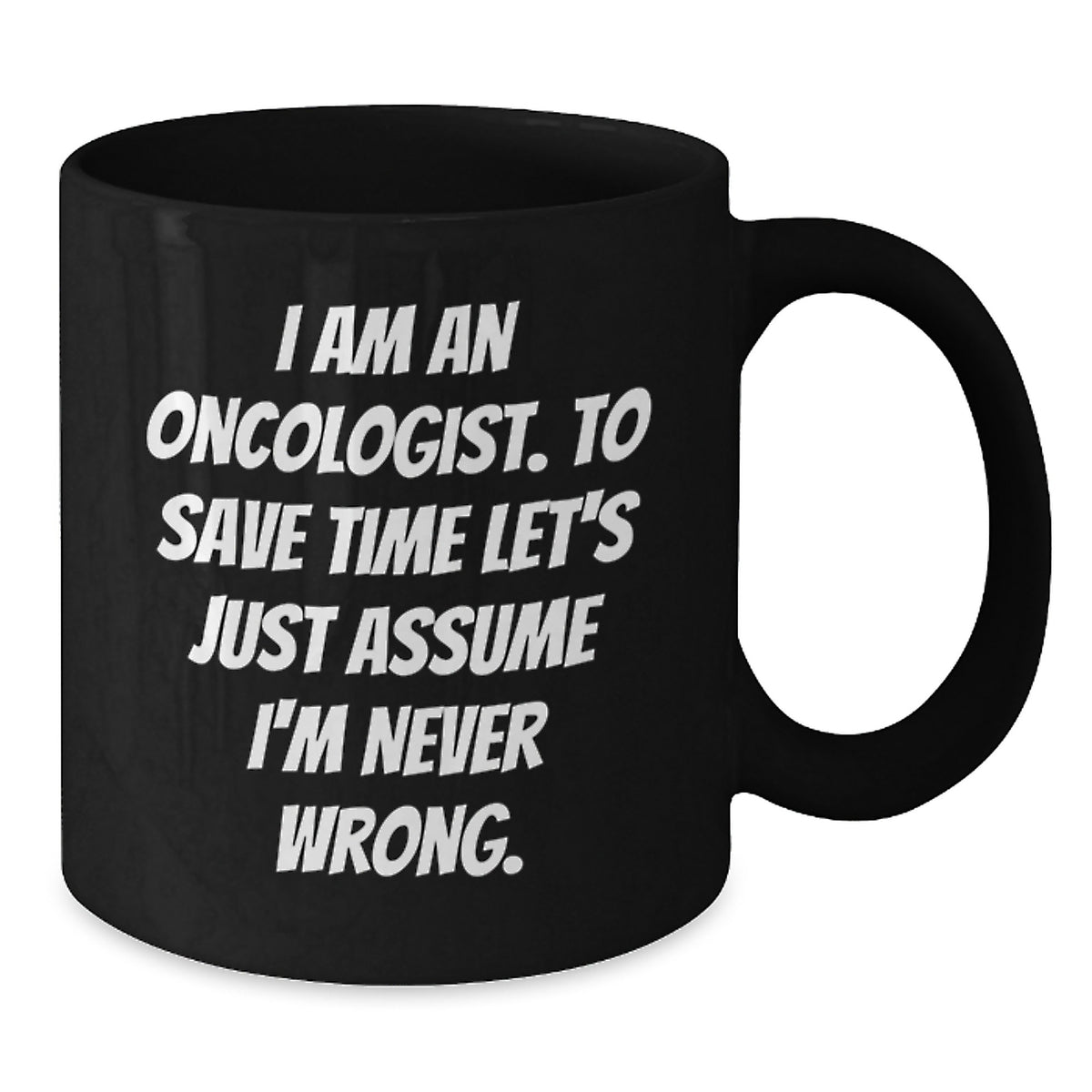 Oncologist Gift for Him - Humorous Coffee Mug Keepsake - Additional