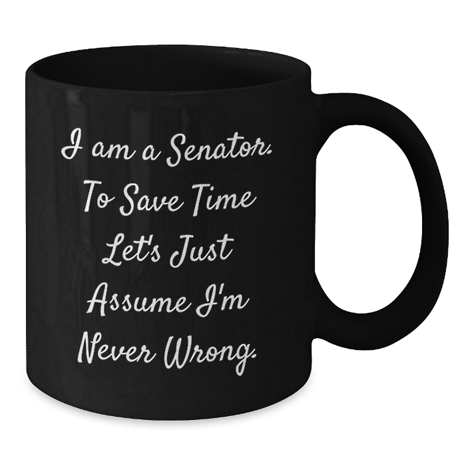 Senator Gifts from Friends, Funny Black Coffee Mugs for Senator, I Am A Senator Graduation Unique Gifts - Additional