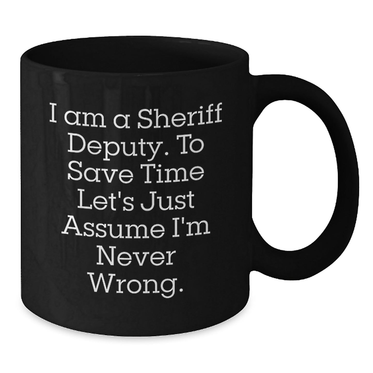 Sheriff Deputy Humor Gifts from Friends for Graduation Unique Sheriff Deputy Black Coffee Mugs with Funny Quote - Additional