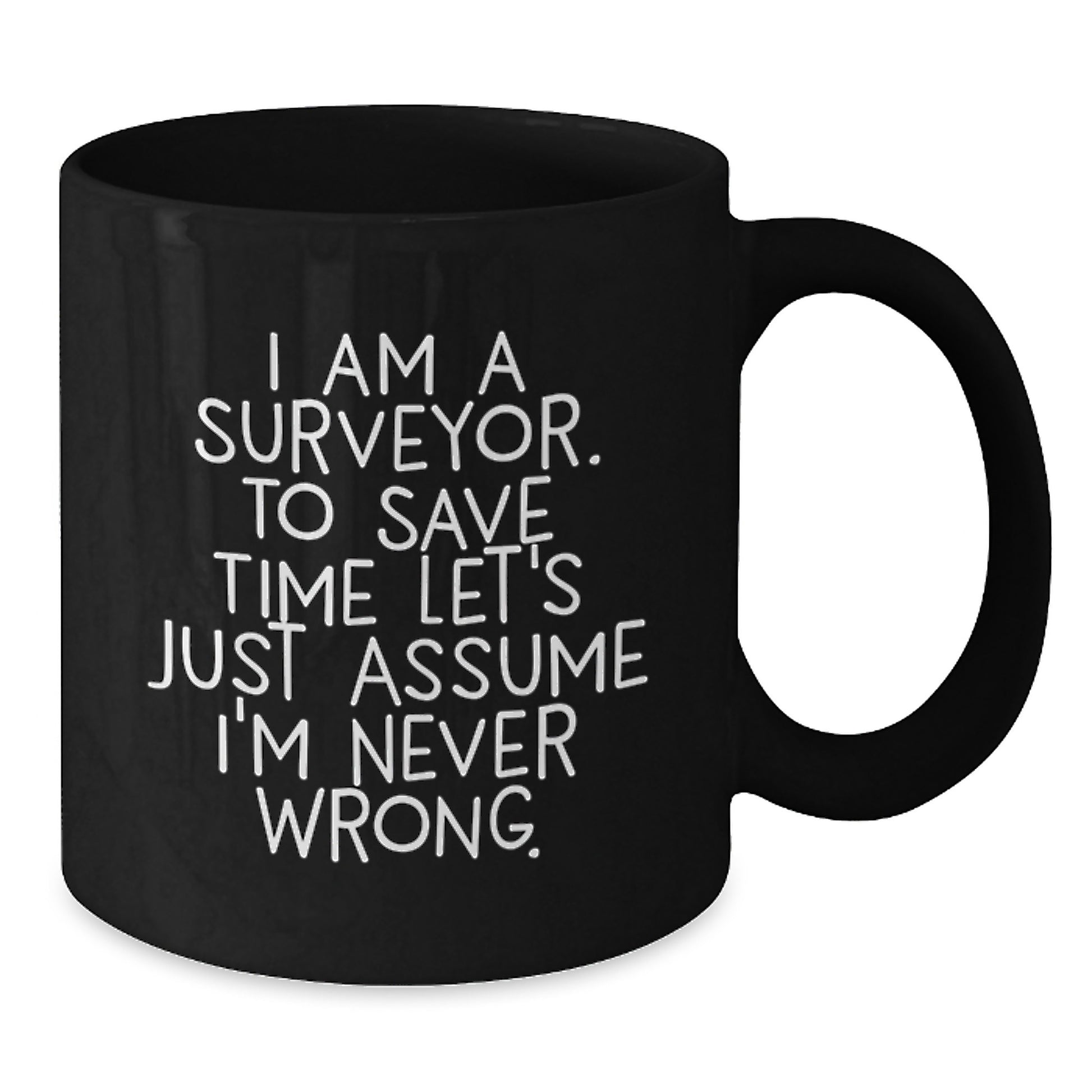 Funny Surveyor Gifts for Surveyor Men - Black Coffee Mug - Gifts from Friends to Surveyor Graduates - Additional