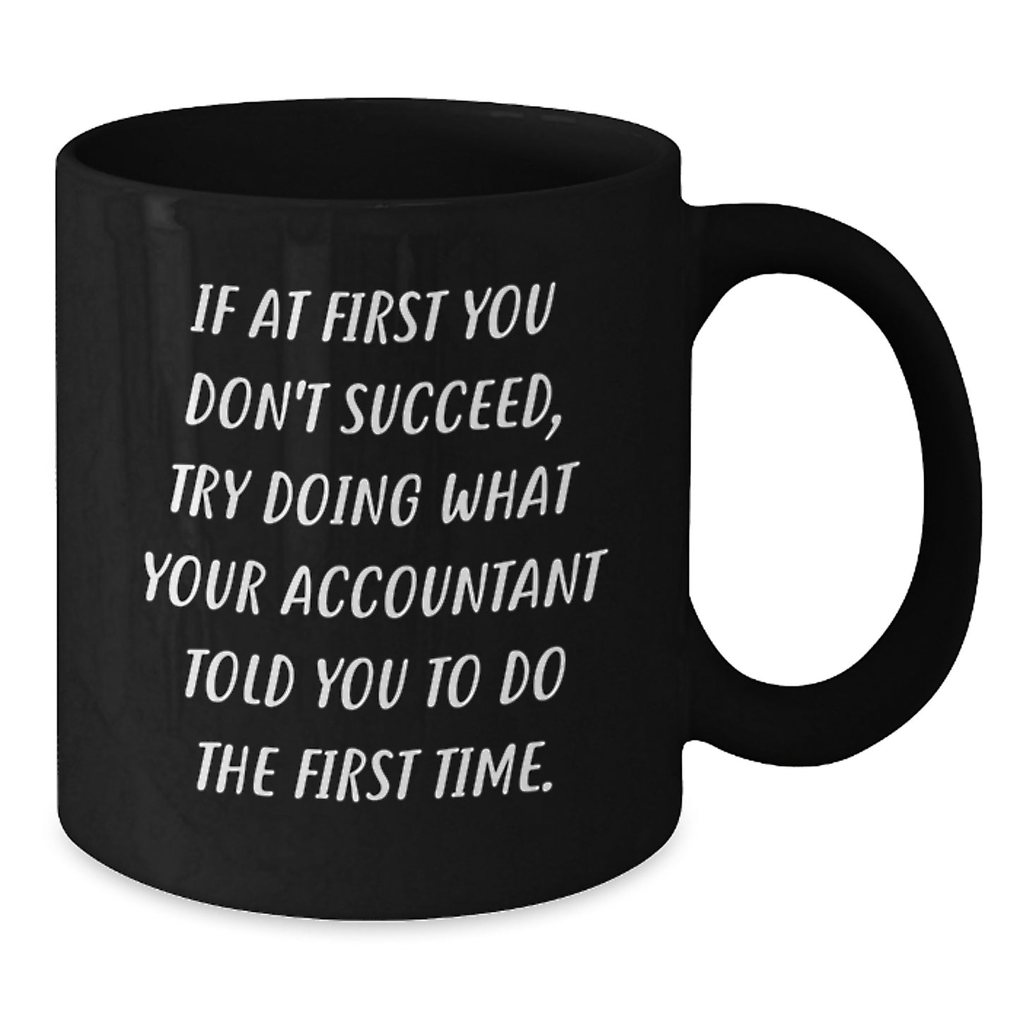 Funny Accountant Gifts from Friends - If At First You Don't Succeed Mug for Men and Women Graduation Unique Ideas - Additional