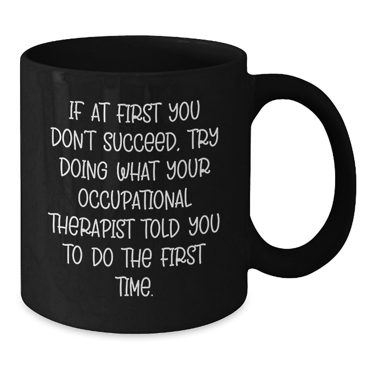Funny Occupational Therapist Quote Black Coffee Mugs Gifts from Friends, Valentine's Unique Gifts for Occupational Therapist, Black Coffee Mug, Funny Quote - Additional