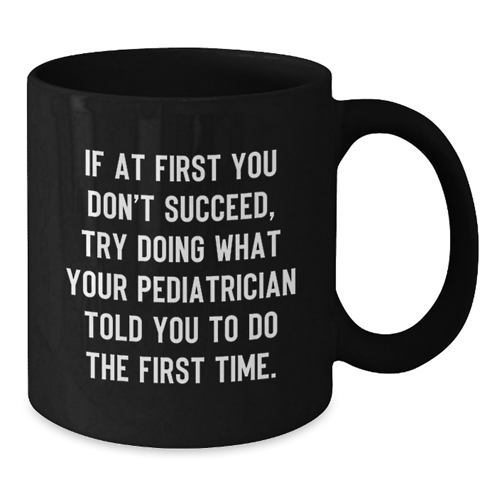 Funny Pediatrician Gifts from Friends and Family for Birthday, Black Coffee Mug with Inspirational Quote, 11oz or 15oz Microwave Safe, Unique Gifts for Pediatrician, Gifts from Women, Gifts for Men - Additional