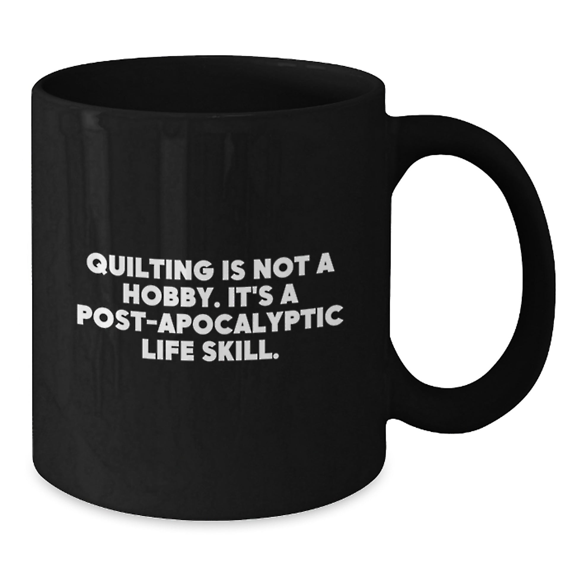 Quilting Enthusiast Gifts, Funny Quilting Mug, Birthday Present for Friends, Family, and Coworkers - 'Quilting Is Not A Hobby. It's A Post-apocalyptic Life Skill.' Quote on Black Coffee Mug - Additional