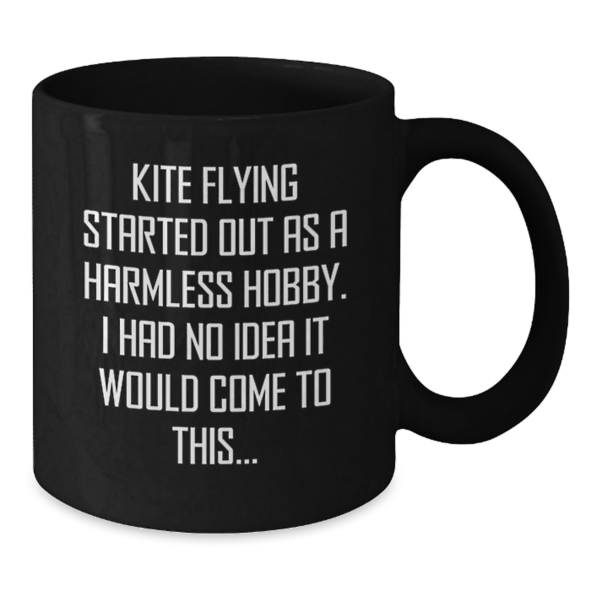 Funny Kite Flying Gifts for Men, Women, Friends, Coworkers, Family - Black Coffee Mug, Kite Flying Started Out As A Harmless Hobby, Graduation Unique Gifts - Additional