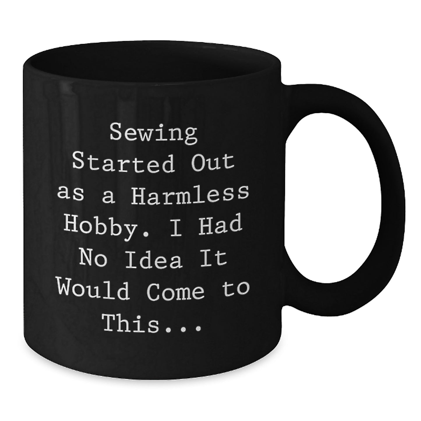 Funny Sewing Gifts from Mom to Sewing Graduate Unique Black Coffee Mug - Additional