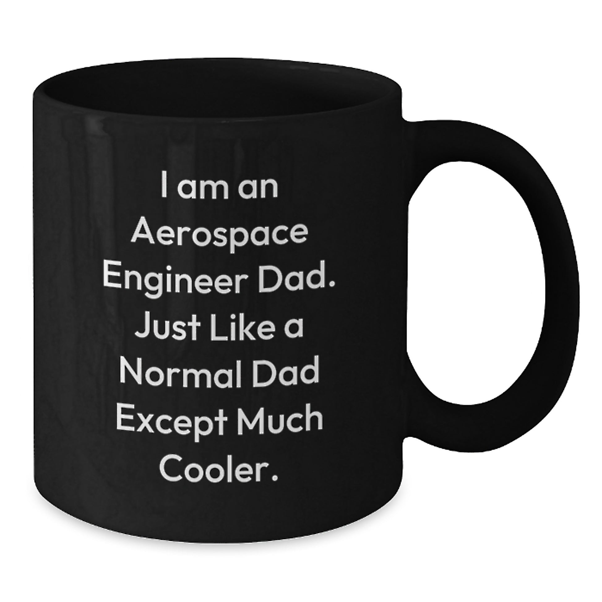 Aerospace Engineer Dad Gifts, Funny Black Coffee Mug for Birthday, 'I Am An Aerospace Engineer Dad' Quote - Additional