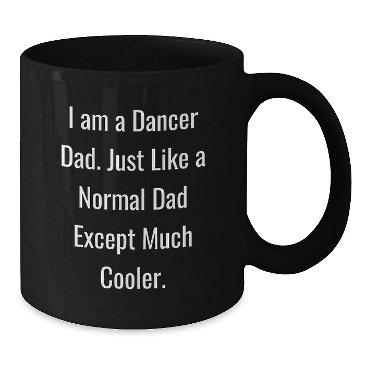 For Him Birthday Gift Premium Black Coffee Mug – I Am A Dancer Dad - Additional