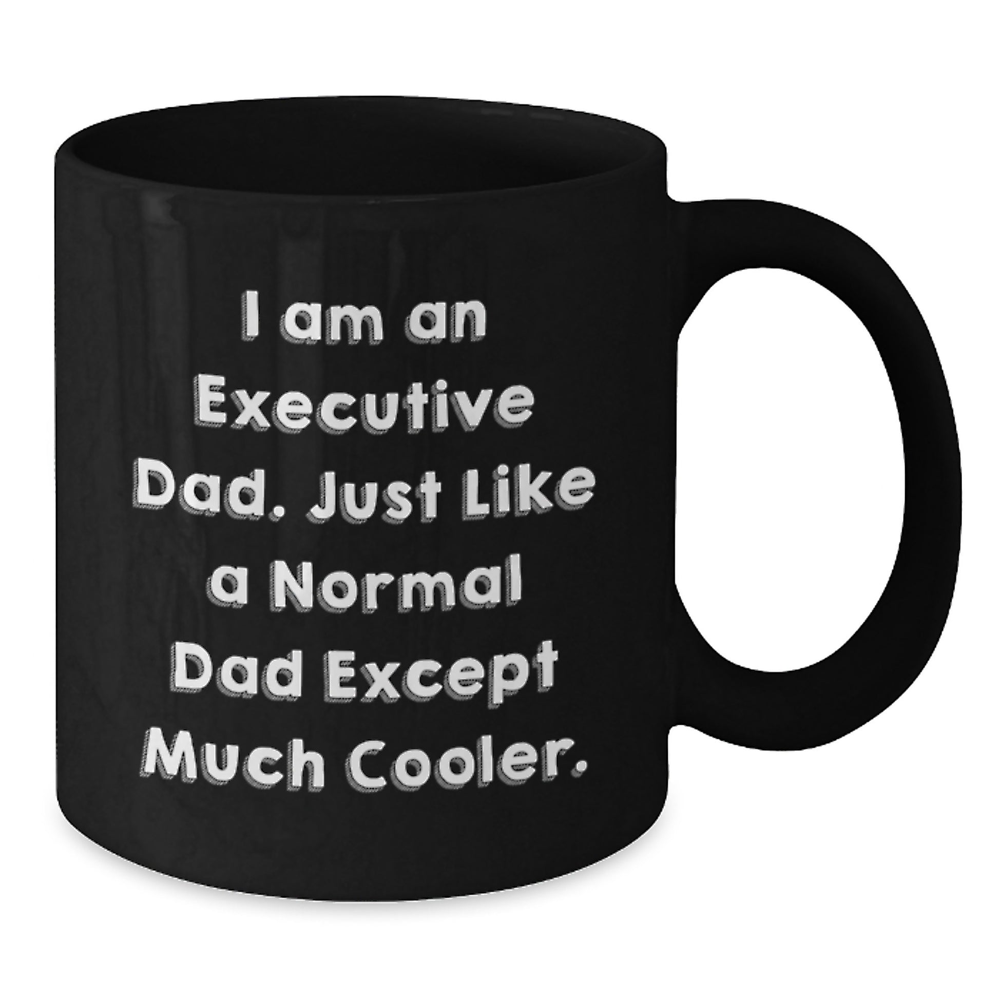 Executive Gifts from Dad - Funny Black Coffee Mug for Men or Women - Unique Graduation Gift Idea - Additional