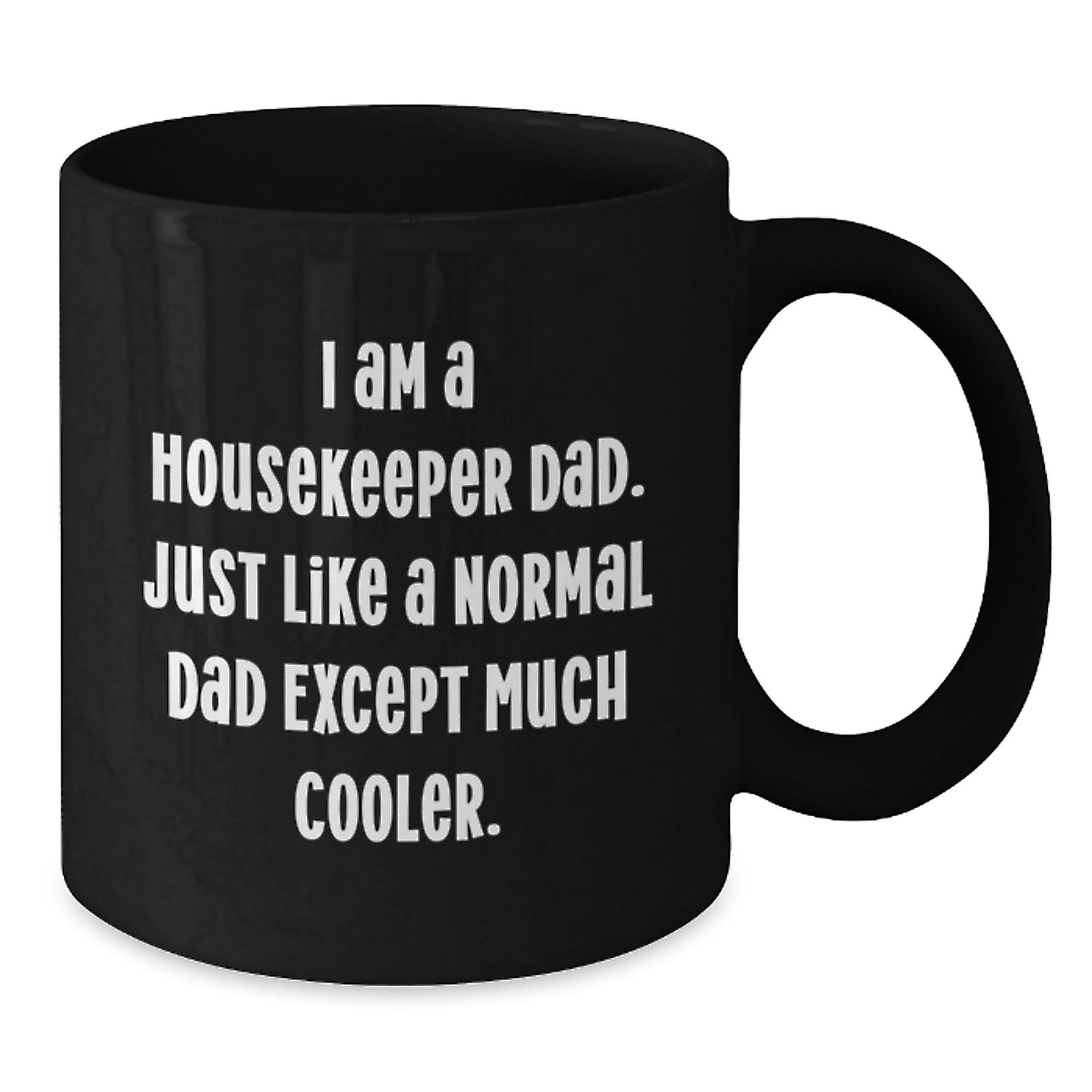 Funny Housekeeper Dad Gifts, Black Coffee Mug for Birthday, 'I Am A Housekeeper Dad' Quote, Gifts from Family, for Housekeeper - Additional