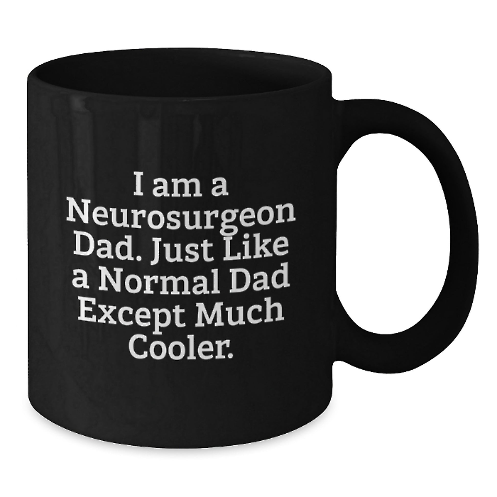 Neurosurgeon Dad Black Coffee Mug Idea for Coworkers Birthday Gift - Additional