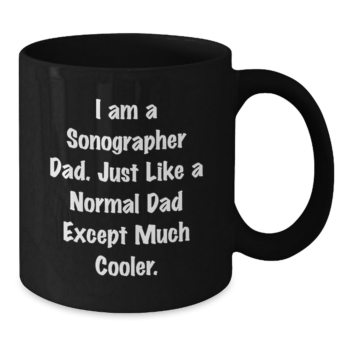 Sonographer Dad Gift A Cool Keepsake Mug for Him - I Am A Sonographer - Additional