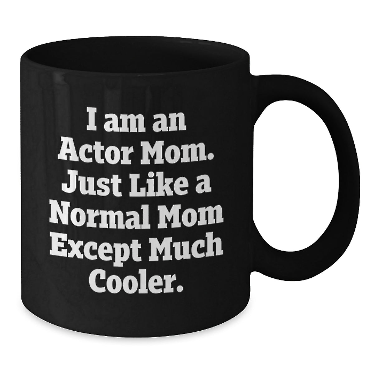 Actor Mom Keepsake Mug for Him Ceramic Black 11oz Christmas Gift - Additional
