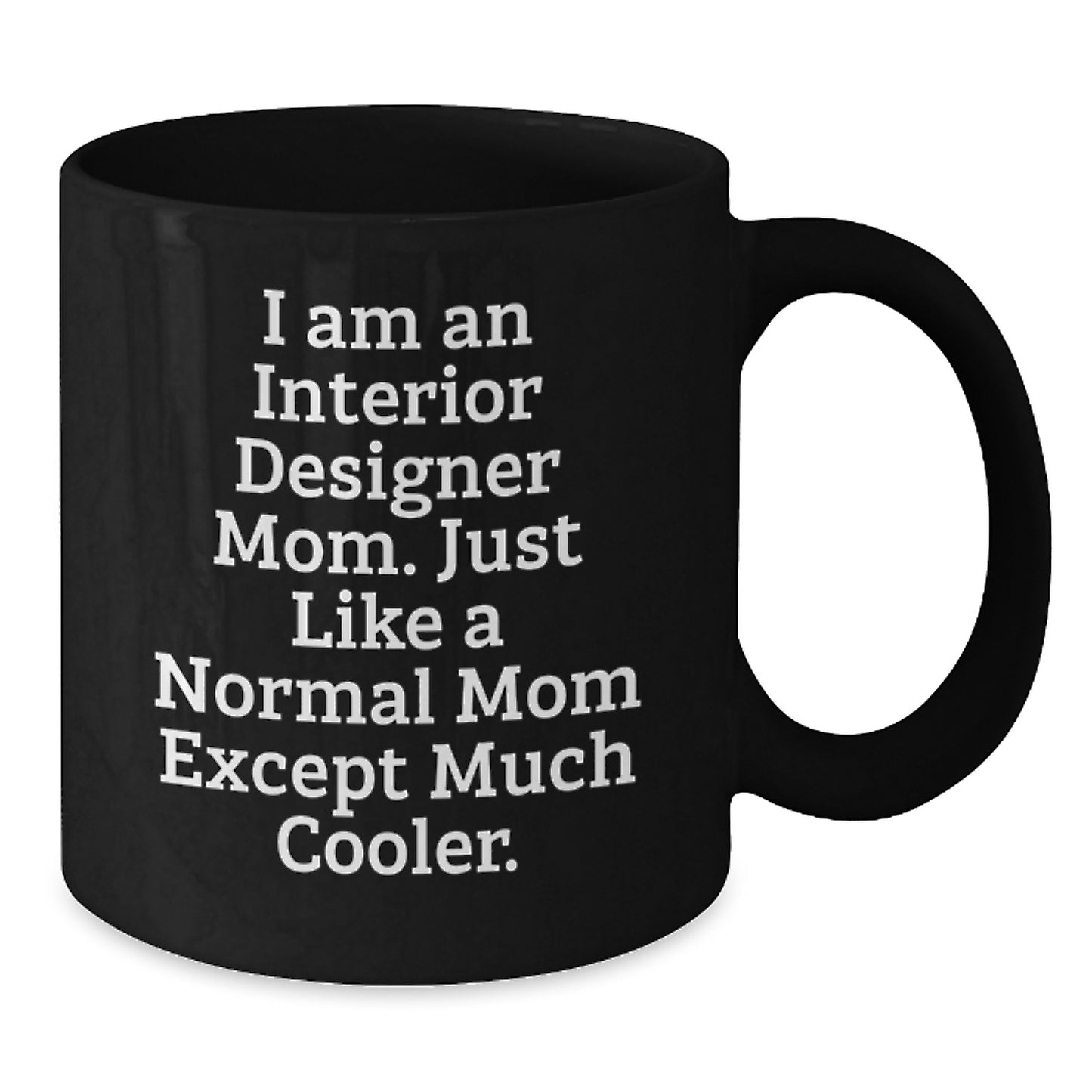 Interior Designer Mom Keepsake Mug for Him Premium Birthday Gift - Additional