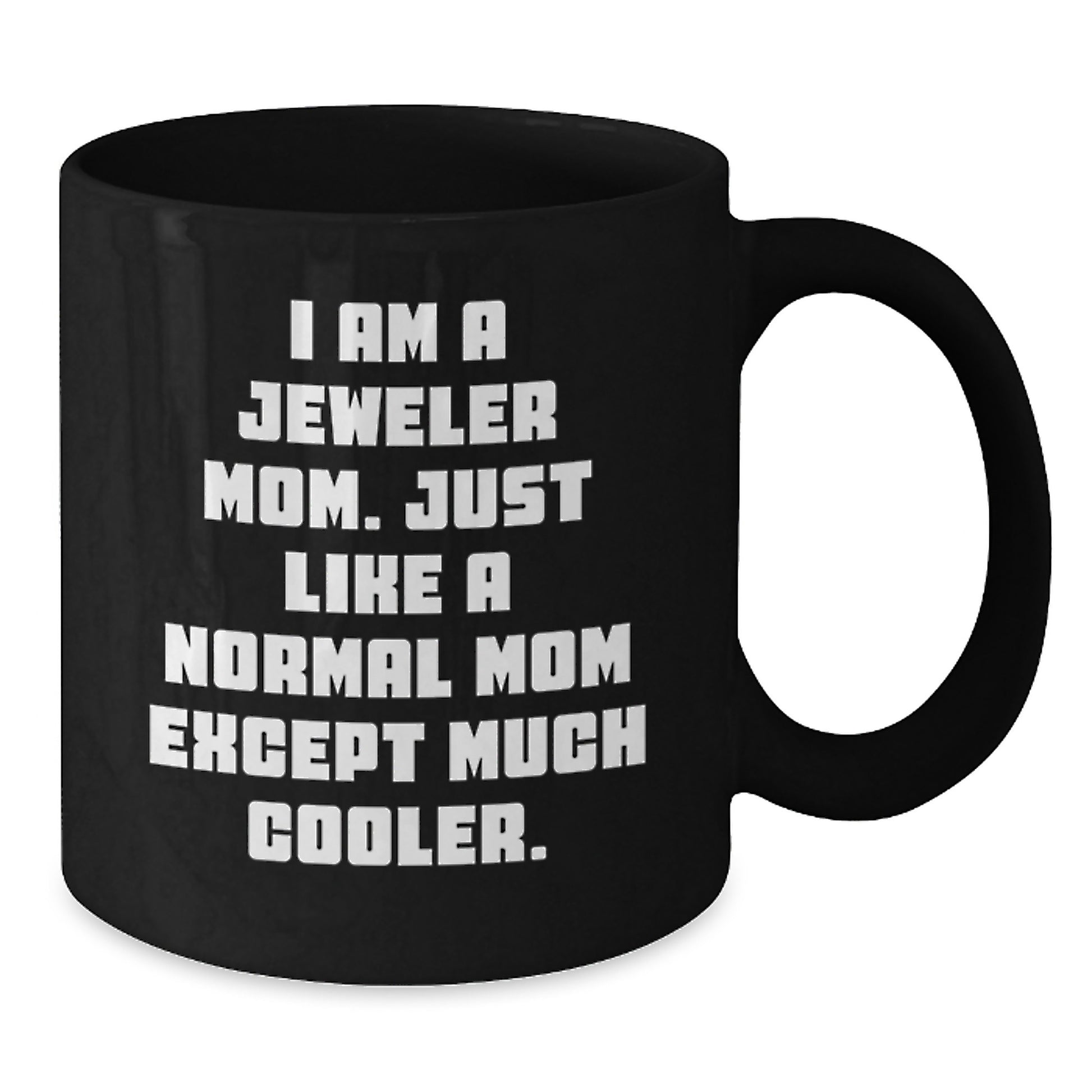 Birthday Gift Keepsake Black Coffee Mug for Him – I Am A Jeweler Mom - Additional