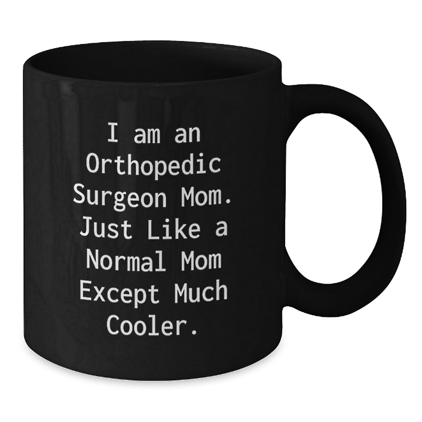 Cool Mom Orthopedic Surgeon Mug – Birthday Gift for Friends Novelty - Additional