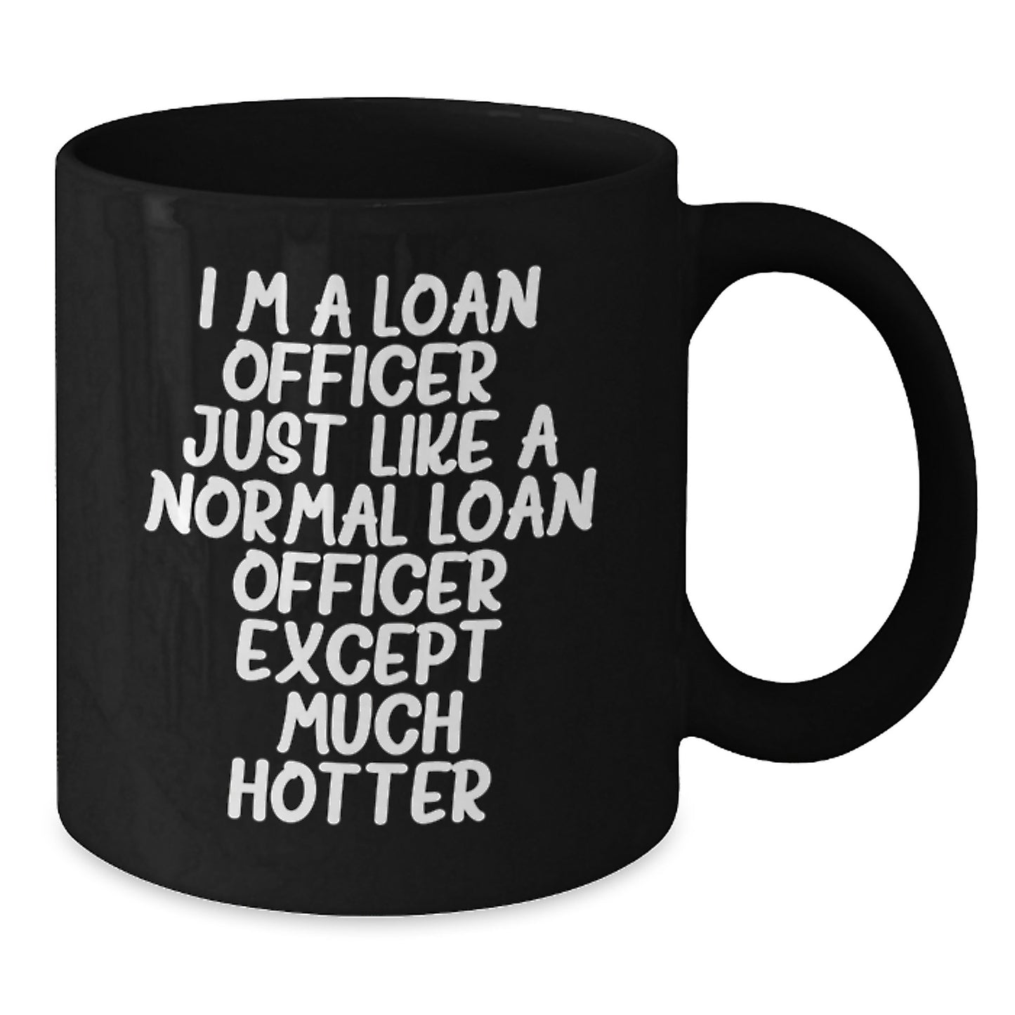 Funny Loan Officer Gifts, Valentine's Unique Gifts for Men, Friends, or Coworkers - 'I'm A Loan Officer' Black Coffee Mug - Additional