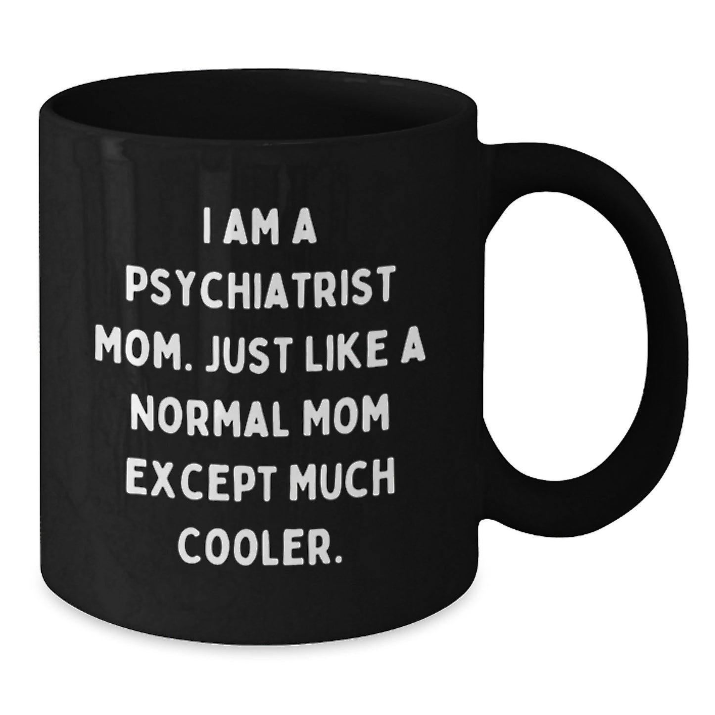 Birthday Gift Psychiatrist Mom Mug for Her Present - Additional