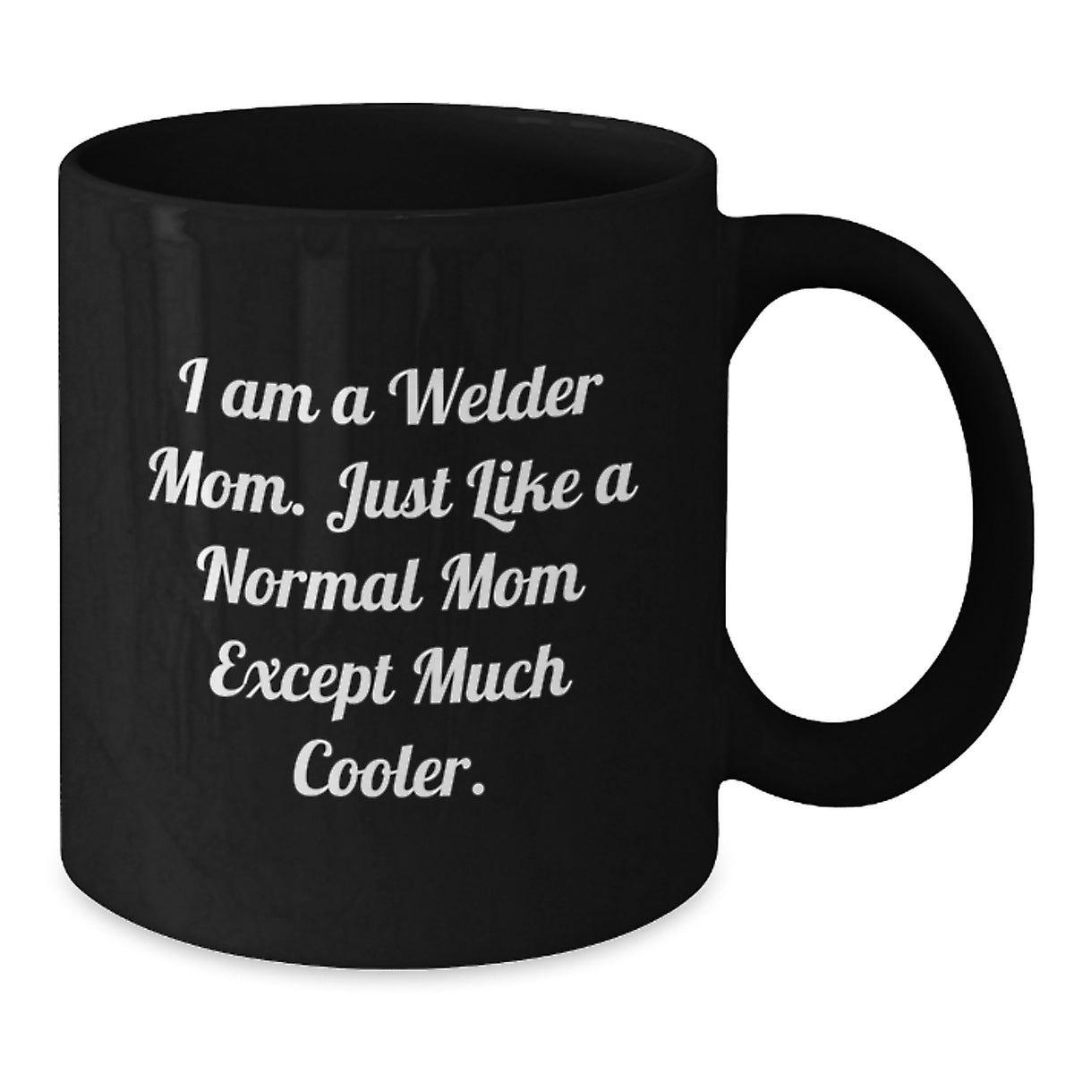 Welder Mom A Cool Keepsake Mug for Him - Christmas Gift - Additional