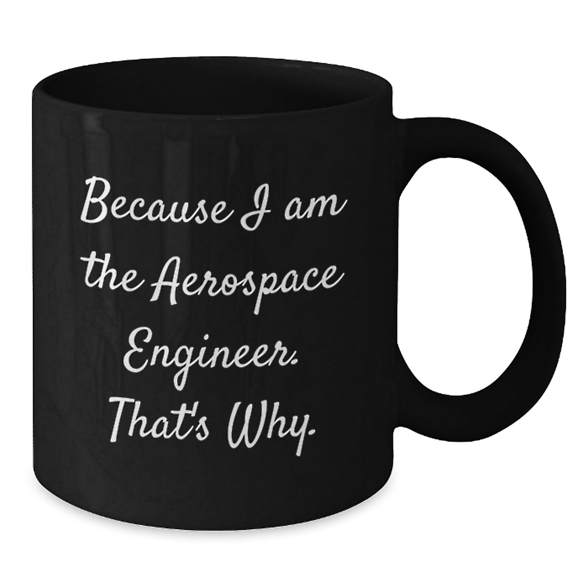Aerospace Engineer Keepsake Mug Gift for Him - Because I Am The - Additional