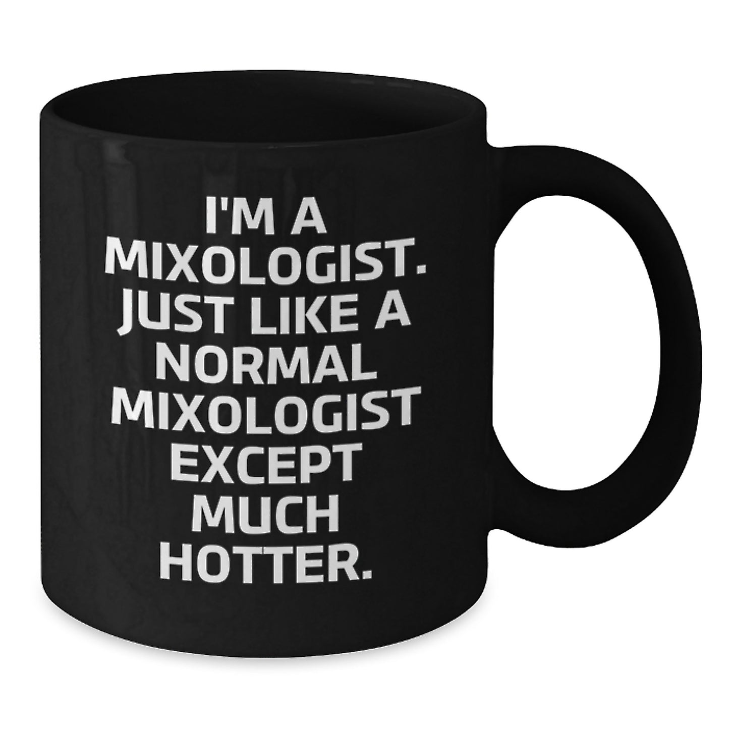 Funny Mixologist Gifts for Her - Black Coffee Mug, 'I'm Much Hotter, Gifts from Friends, Mother's Day Unique Gifts, Mixologist Enthusiast - Additional