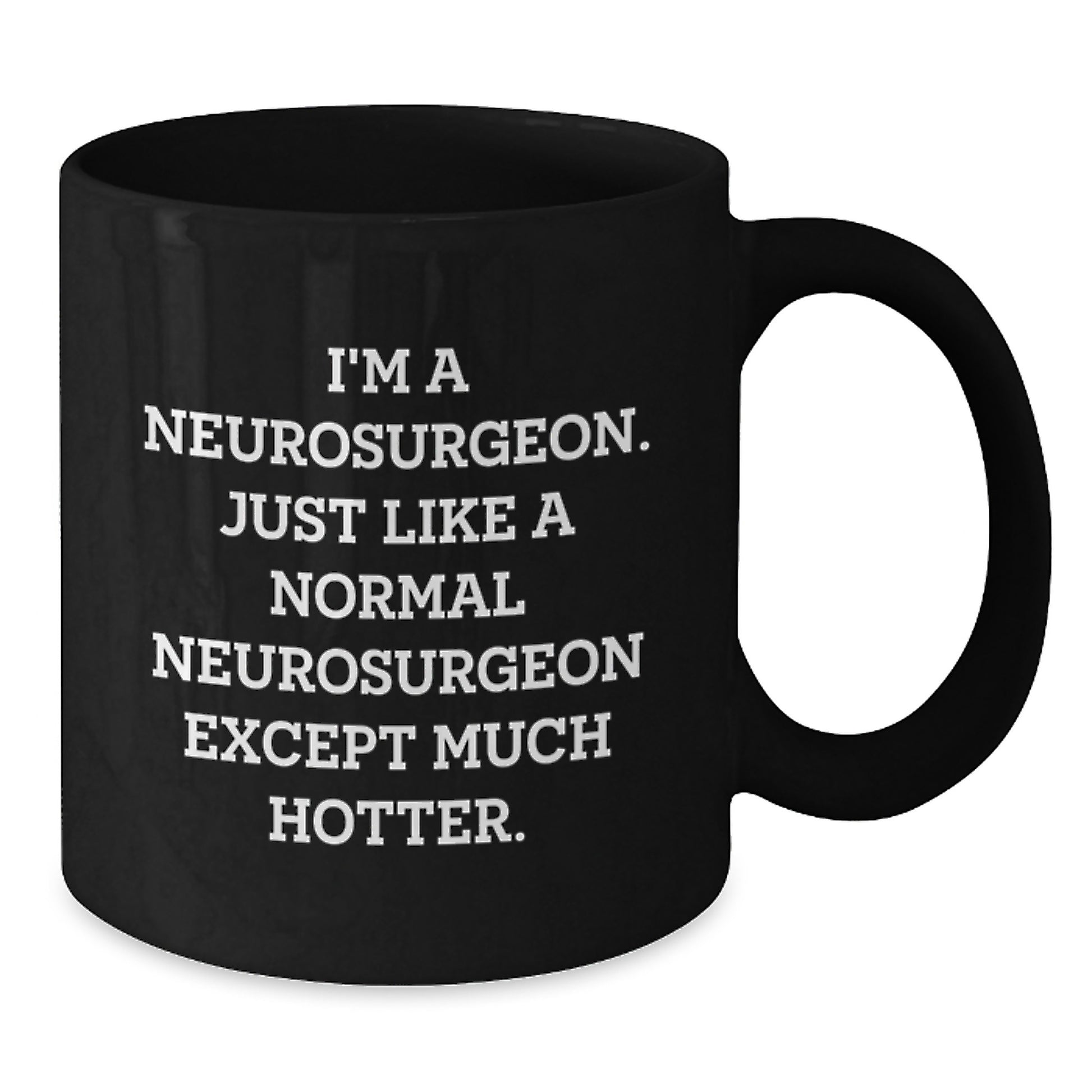 Christmas Unique Gifts for Neurosurgeon Friends and Family - I'm A Neurosurgeon Gifts, Black Coffee Mug, Humorous Quote - Additional