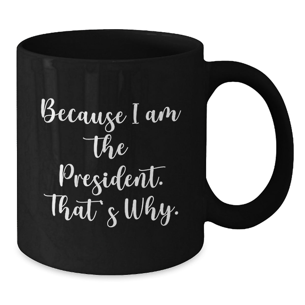 President Gift for Him - Bold 'Because I Am The President' Keepsake - Additional