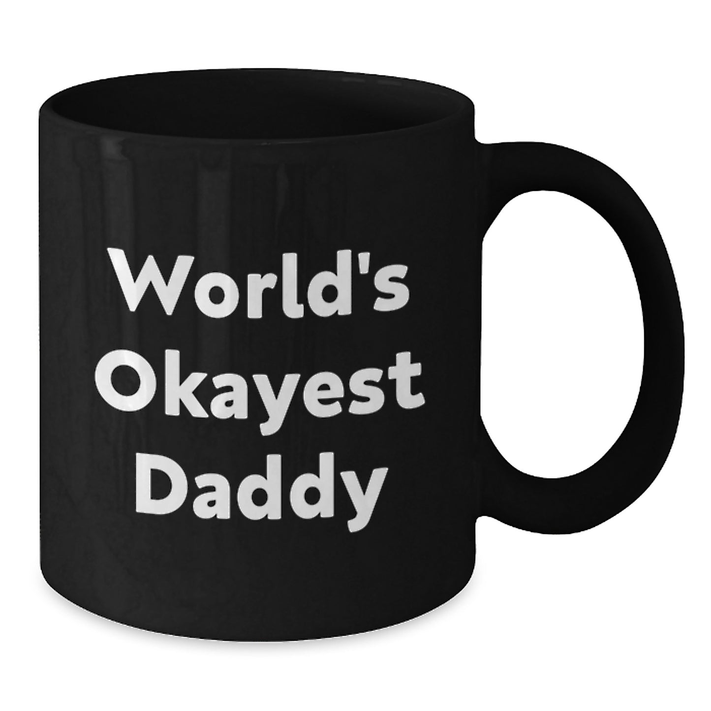 Daddy Black Coffee Mug – World's Okayest Daddy Birthday Gift for Friends - Additional