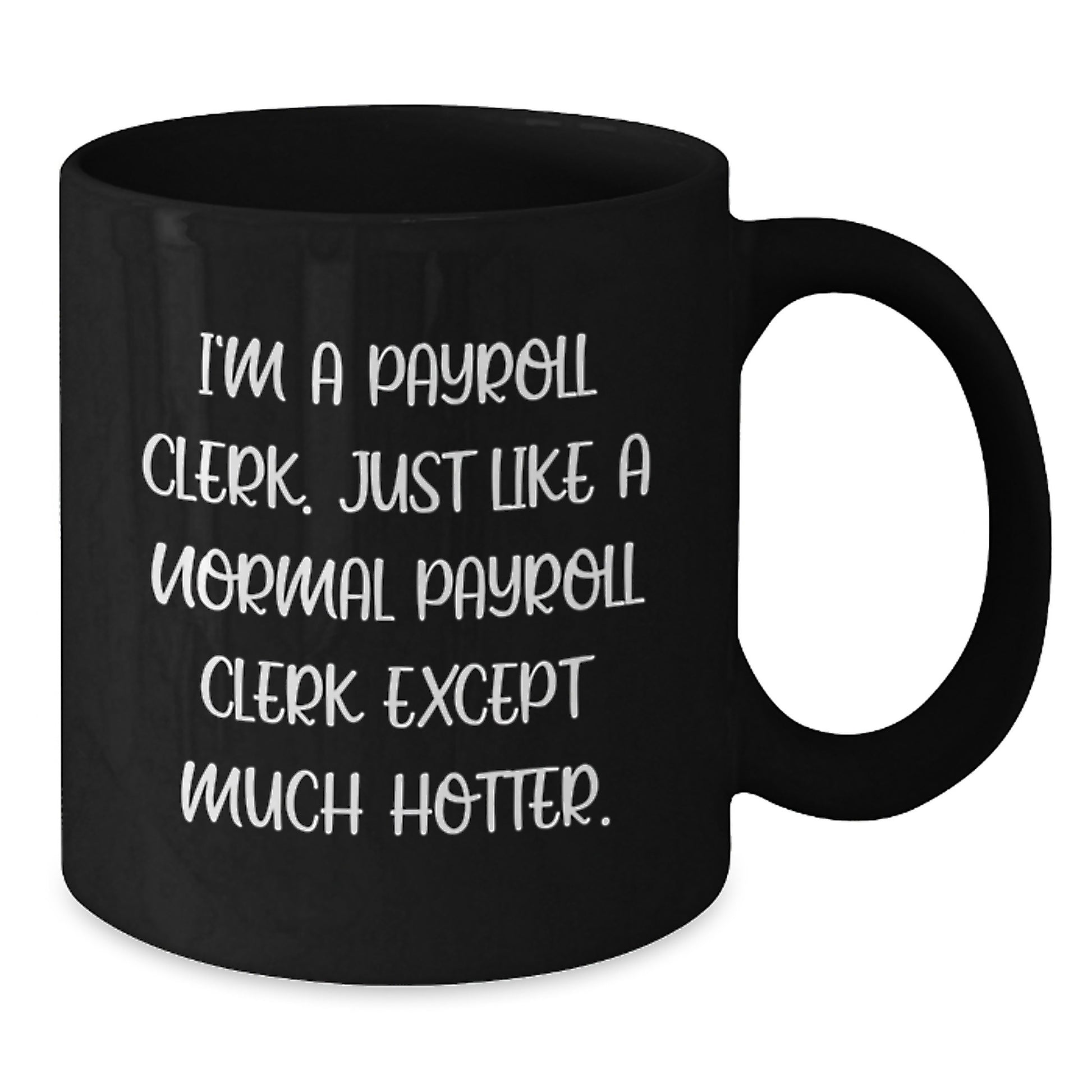 Funny Payroll Clerk Christmas Unique Gifts from Coworkers - I'm A Payroll Clerk Mug - Unique Black Coffee Mug for Payroll Clerk, Funny Office Mugs - Additional