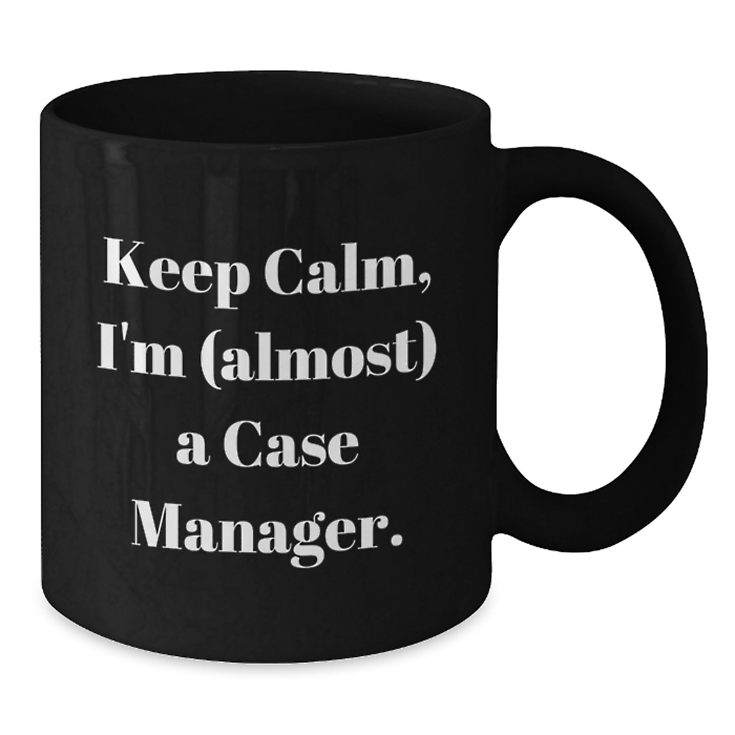 Funny Case Manager Gifts from Friends, Unique Black Coffee Mugs for Case Manager, Keep Calm I'm Almost Case Manager - Additional