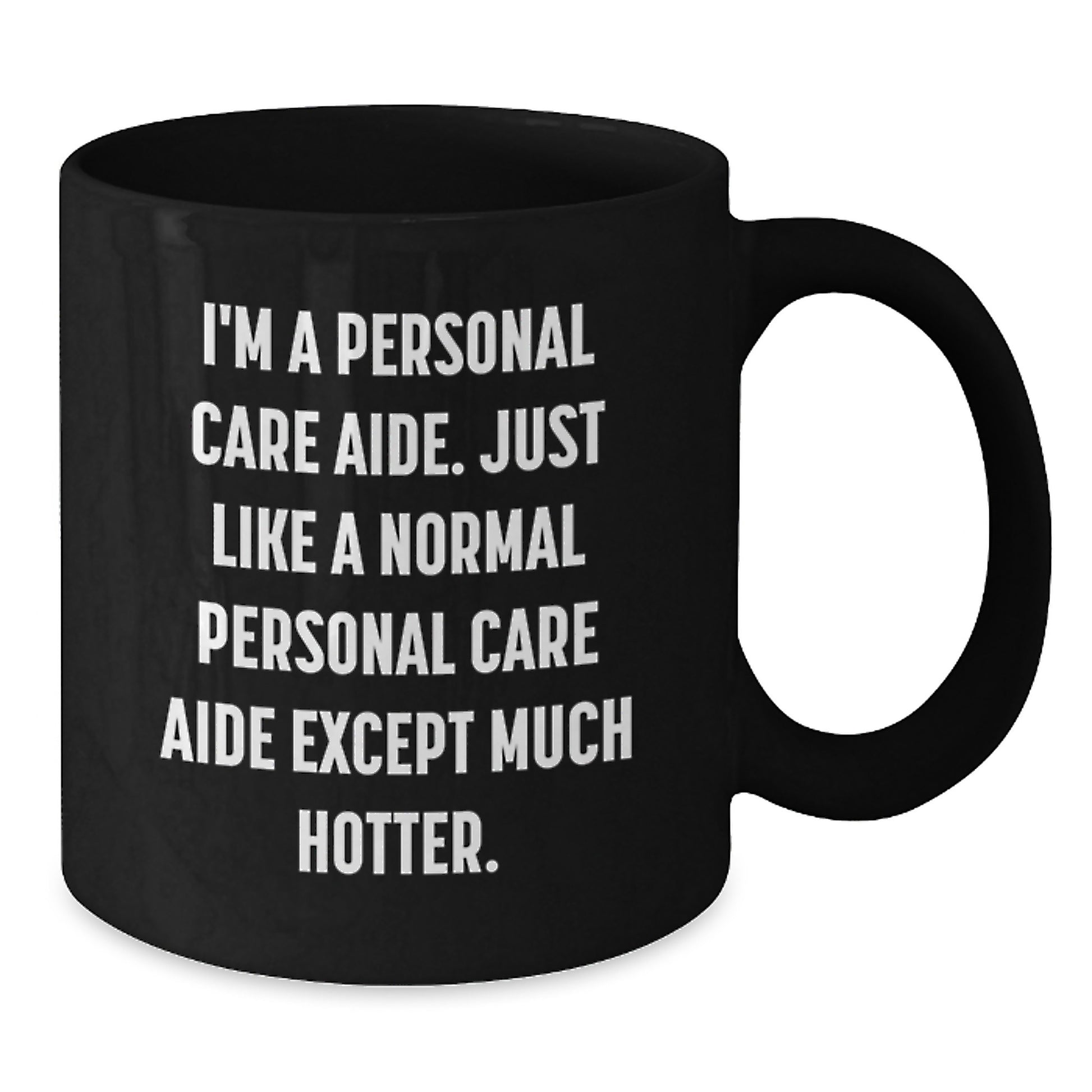 Funny Personal Care Aide Black Coffee Mug Gifts from Friends for Christmas Mornings Hotter Than Normal - Additional