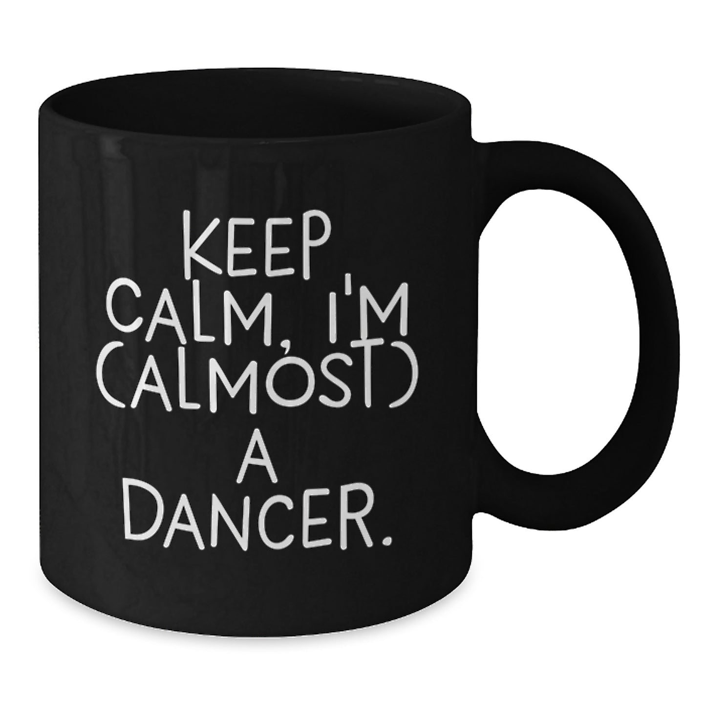 Funny Dancer Gifts from Friends or Family - Keep Calm I'm (almost) A Dancer Black Coffee Mug for Dancer Lover on Valentine's - Additional