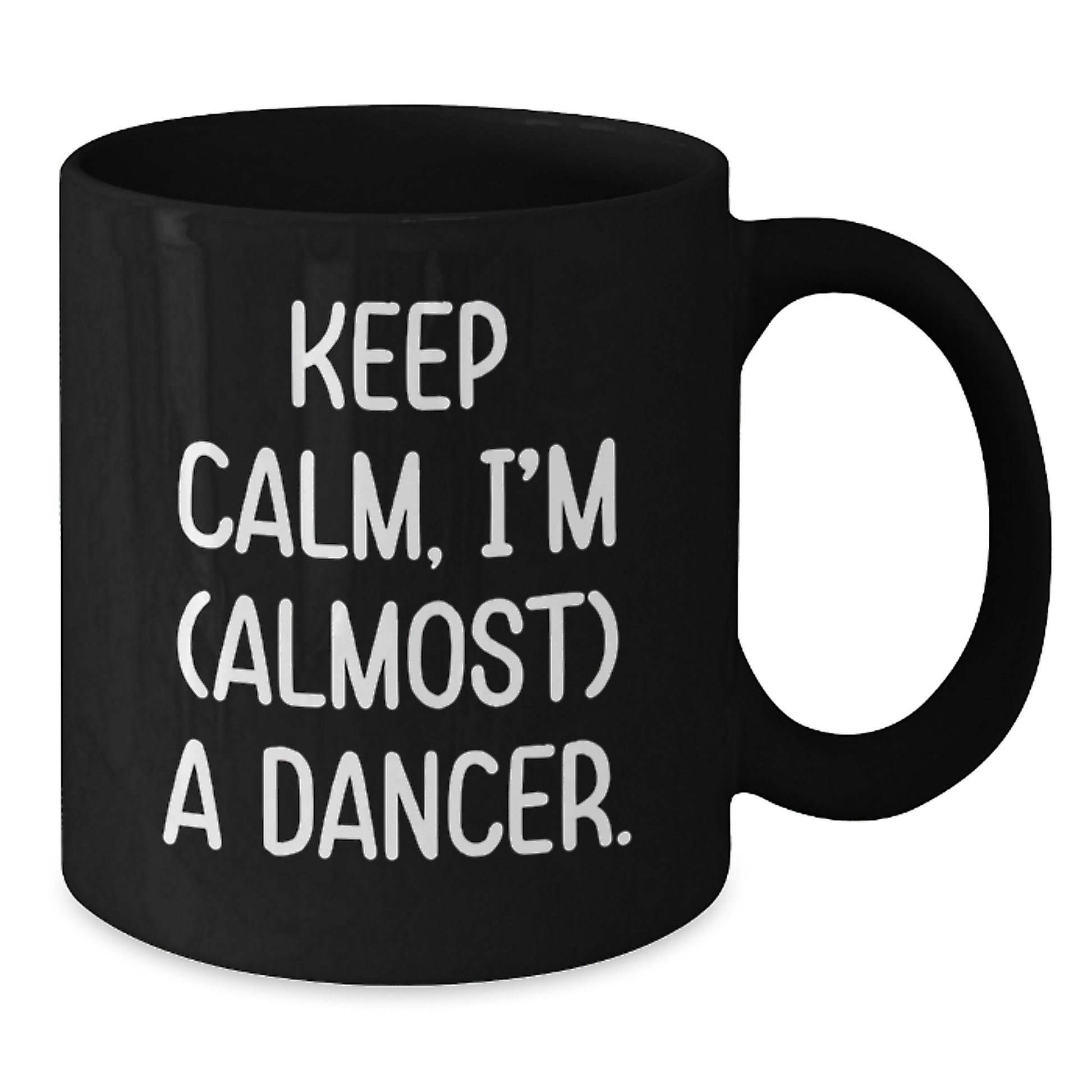 Funny Dancer Gifts from Friends for Valentine's Unique Black Coffee Mug Keep Calm, I'm (almost) A Dancer. - Additional