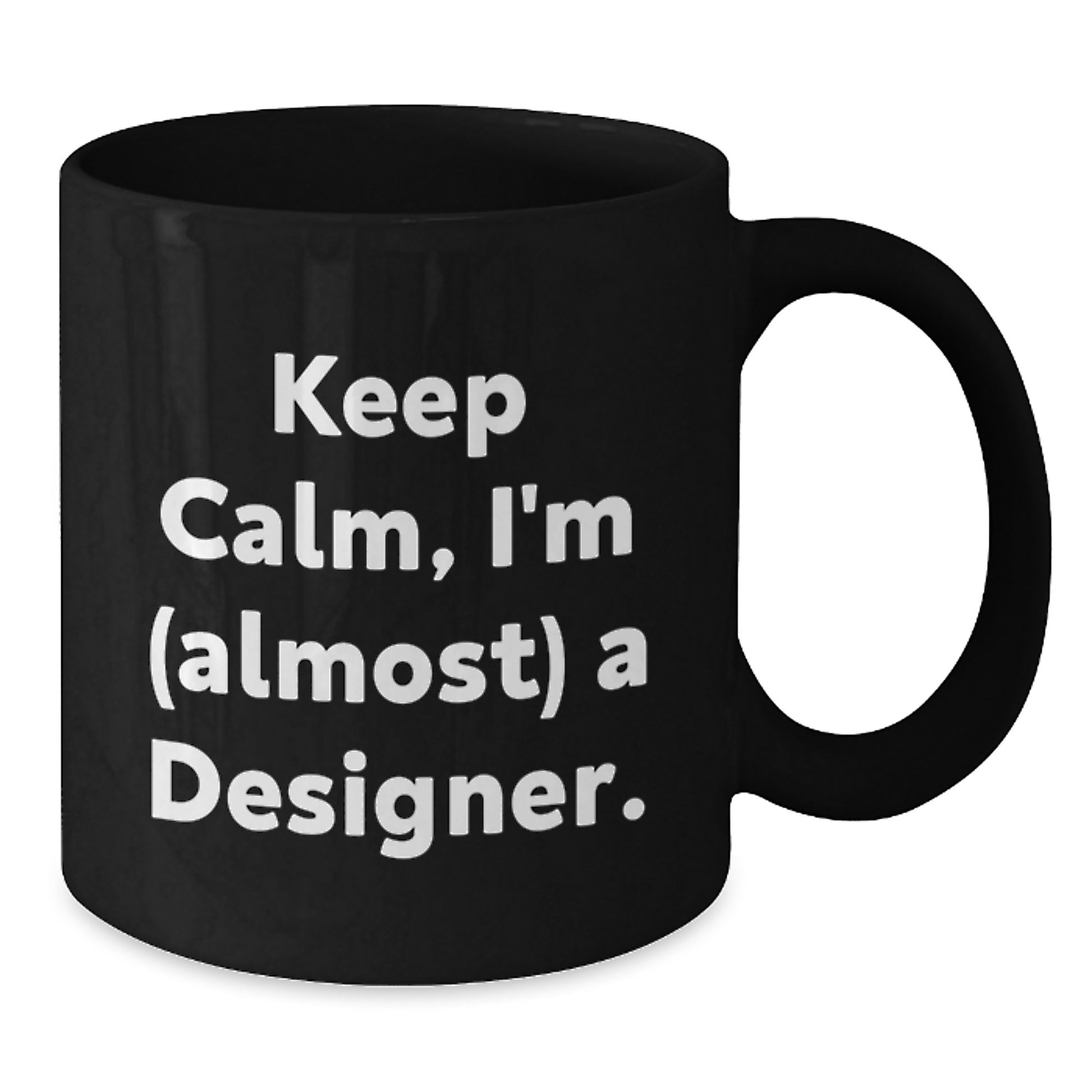 Designer Mug – Keep Calm, I'm (Almost) A Designer – Bday Gift - Additional