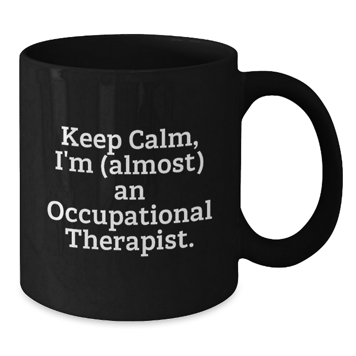Funny Gift for Occupational Therapist Friends, Humorous Quote Black Coffee Mug, Valentine's Unique Gifts from Friends to Occupational Therapist - Additional