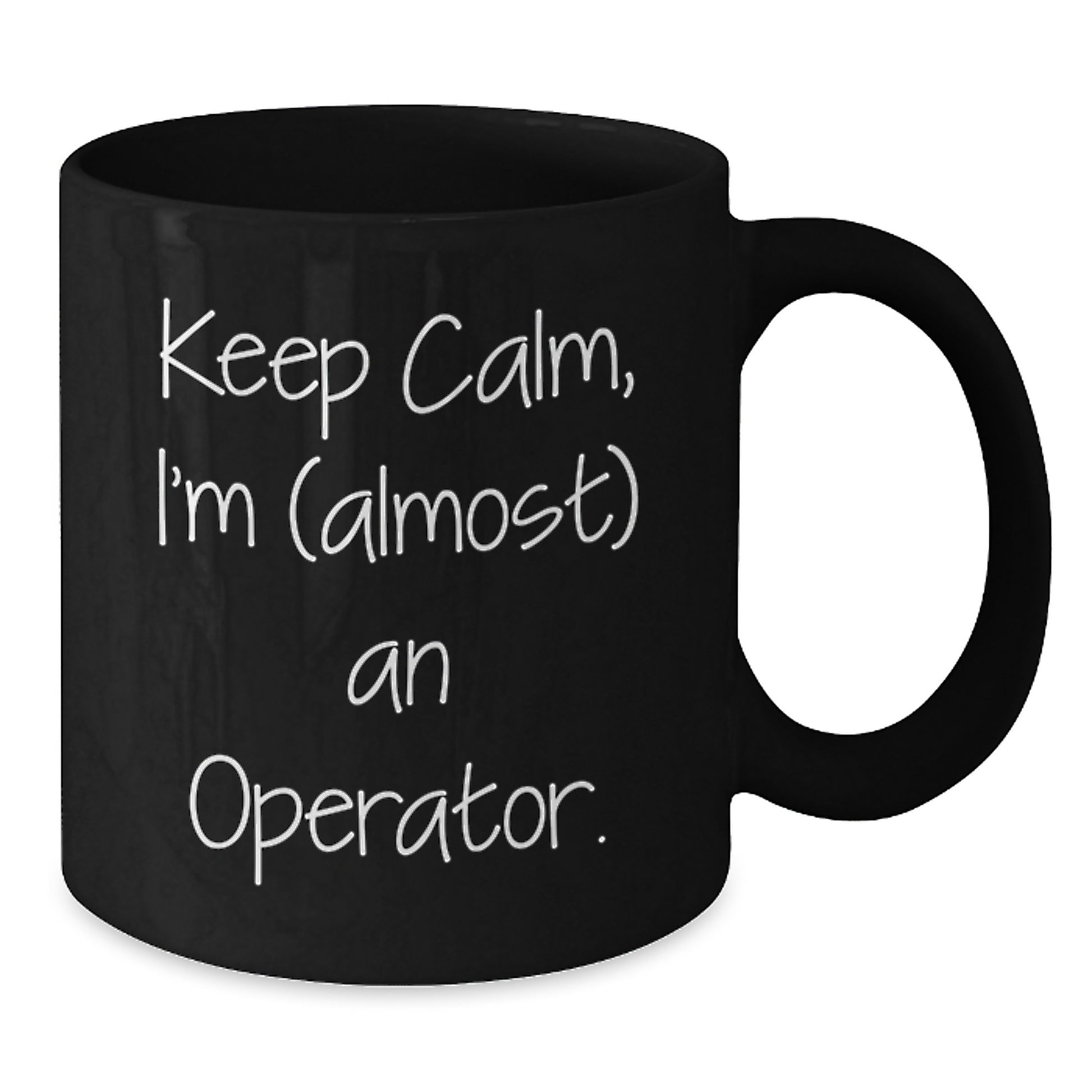 Funny Operator Gifts for Men, Operator Black Coffee Mugs, Unique Christmas Unique Gifts from Family to Operator Friends, Keep Calm I'm almost An Operator. - Additional
