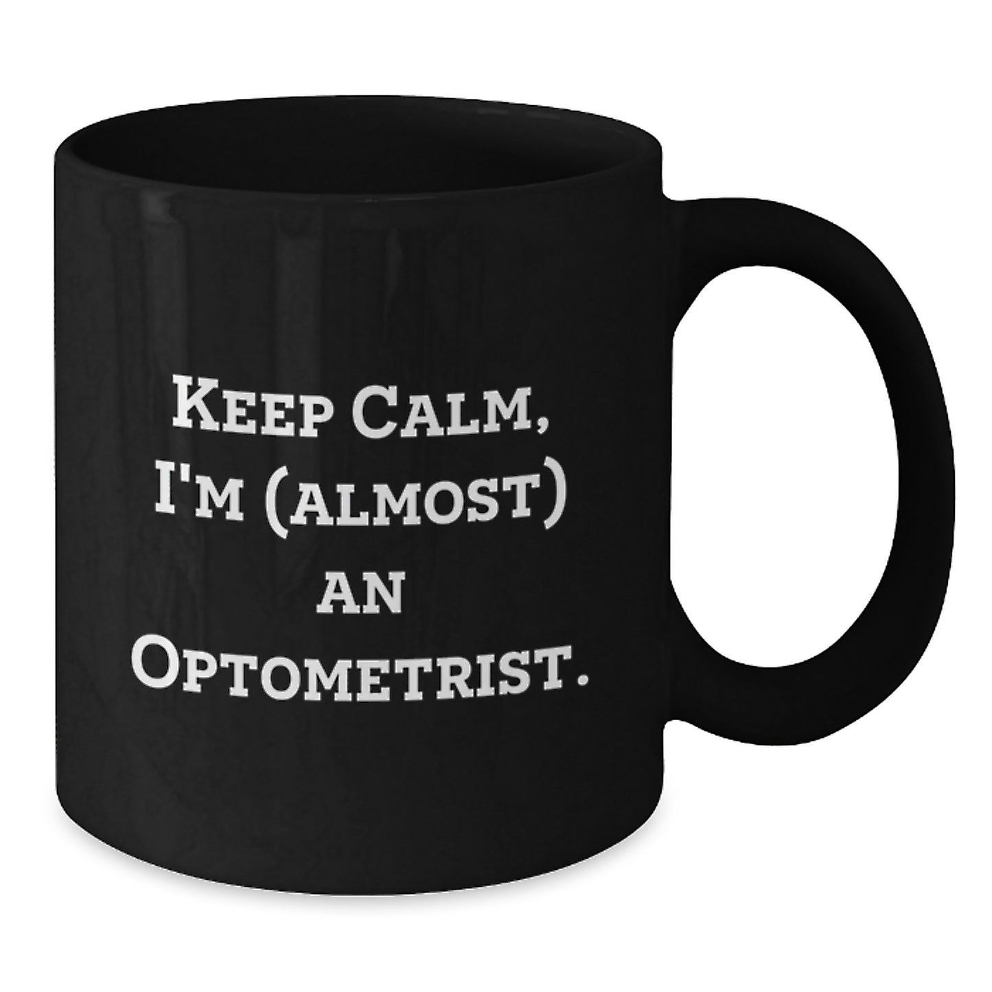 Funny Optometrist Gifts from Men to Women, Valentine's Unique Black Coffee Mug - 'Keep Calm, I'm (almost) An Optometrist.' - Additional