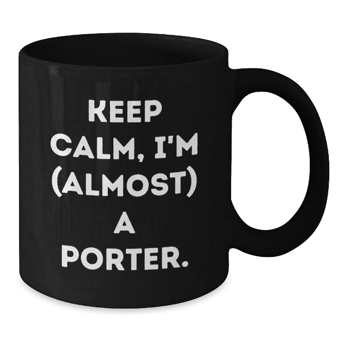 Porter Keepsake Gift for Him - Keep Calm, I'm (Almost) A Porter - Additional