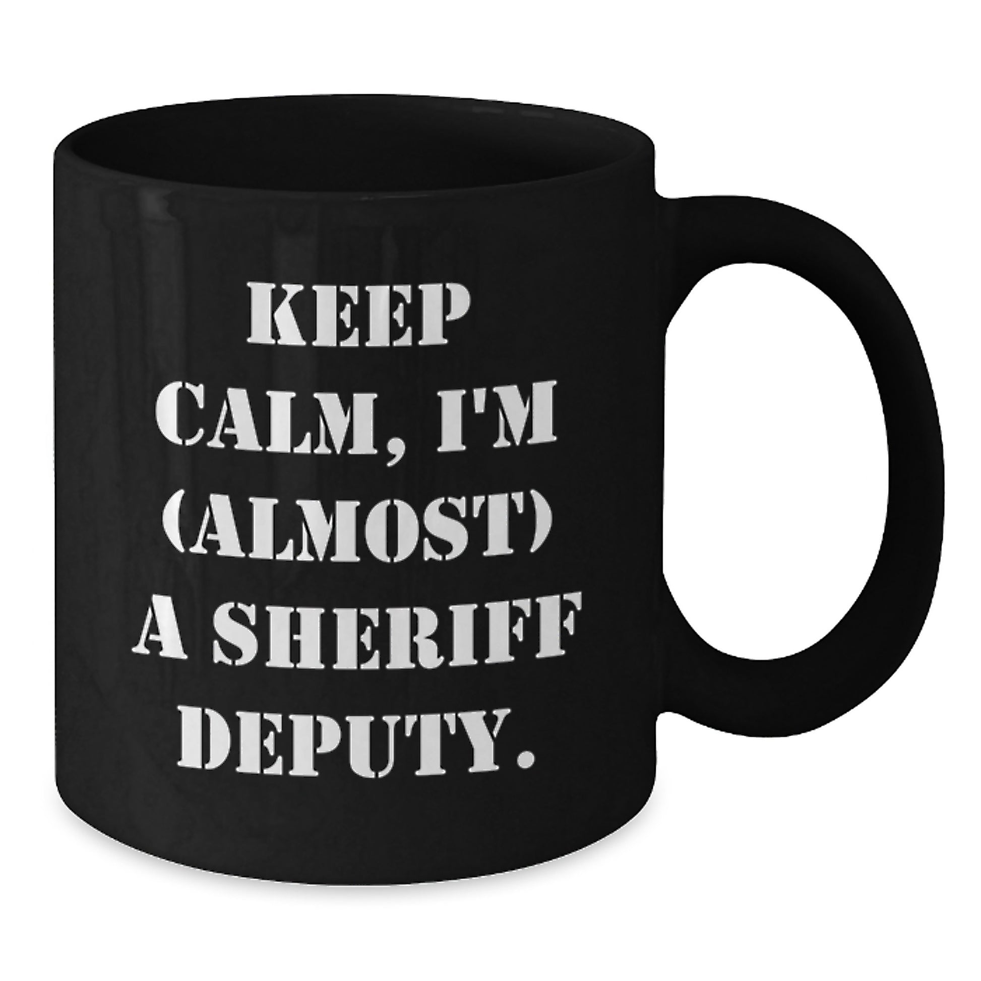 Funny Sheriff Deputy Gifts from Friends - 'Keep Calm, I'm (almost) A Sheriff Deputy.' Black Coffee Mug for Birthday - Additional