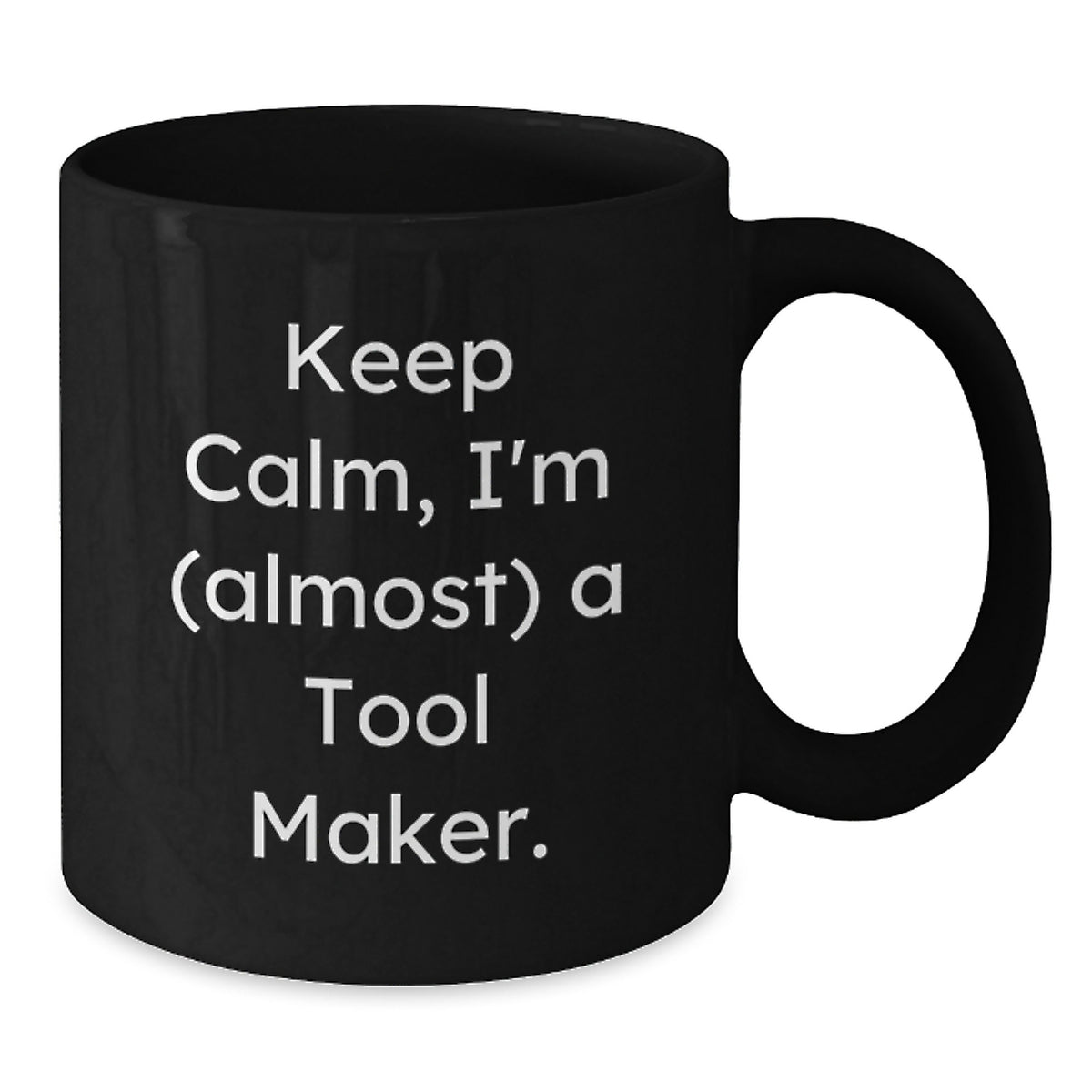 Tool Maker Keepsake Gift for Him - Keep Calm, I'm (Almost) A Tool Maker - Additional