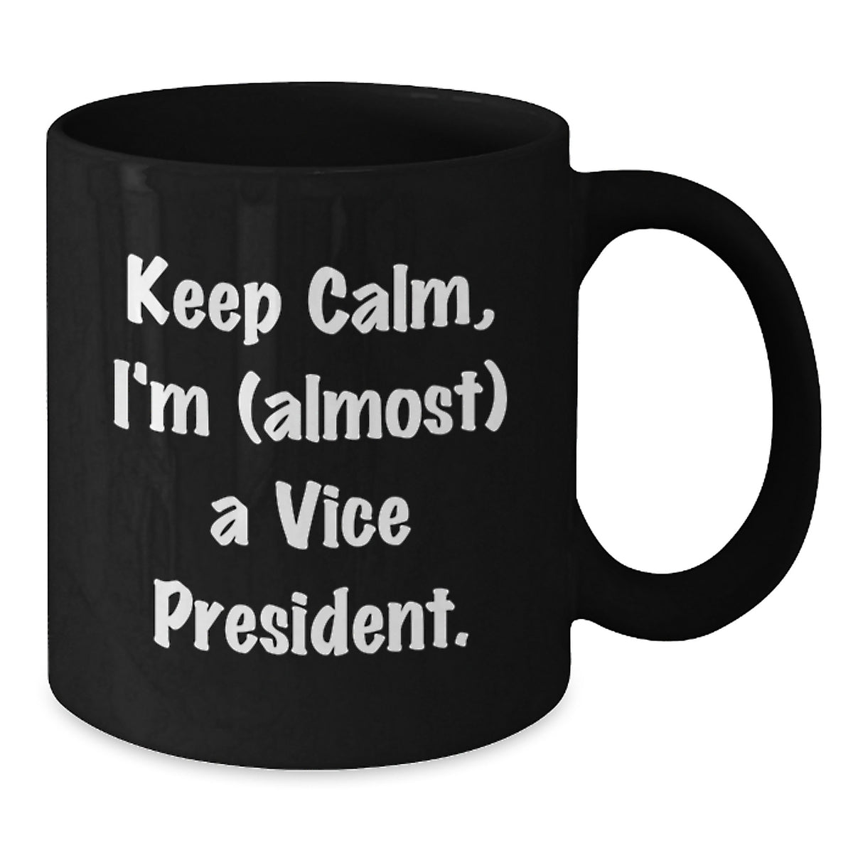 Vice President Gift for Him - Keep Calm, I'm (Almost) A Vice President - Additional