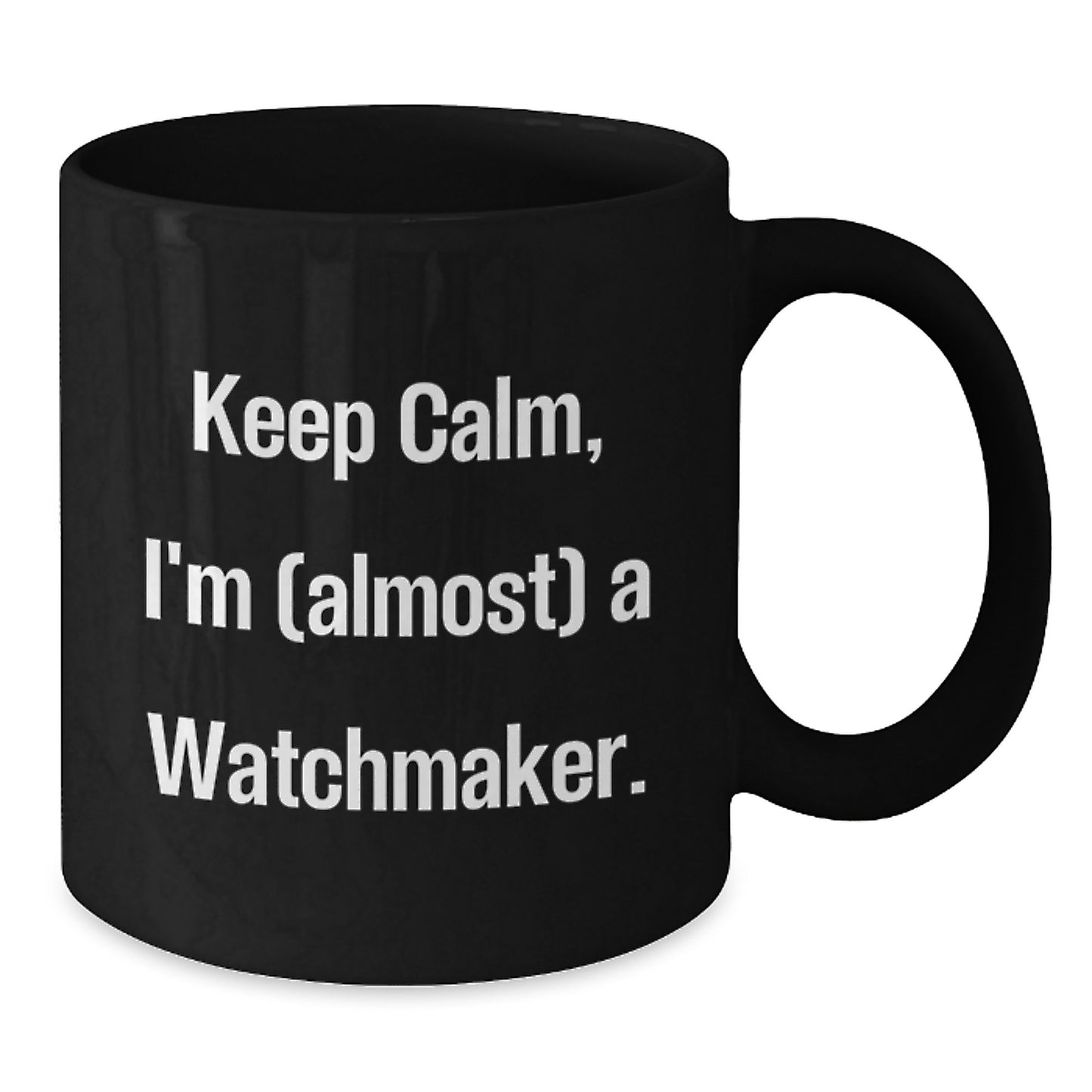 Keep Calm Watchmaker Gifts from Friends for Birthday, Funny Black Coffee Mug - Additional
