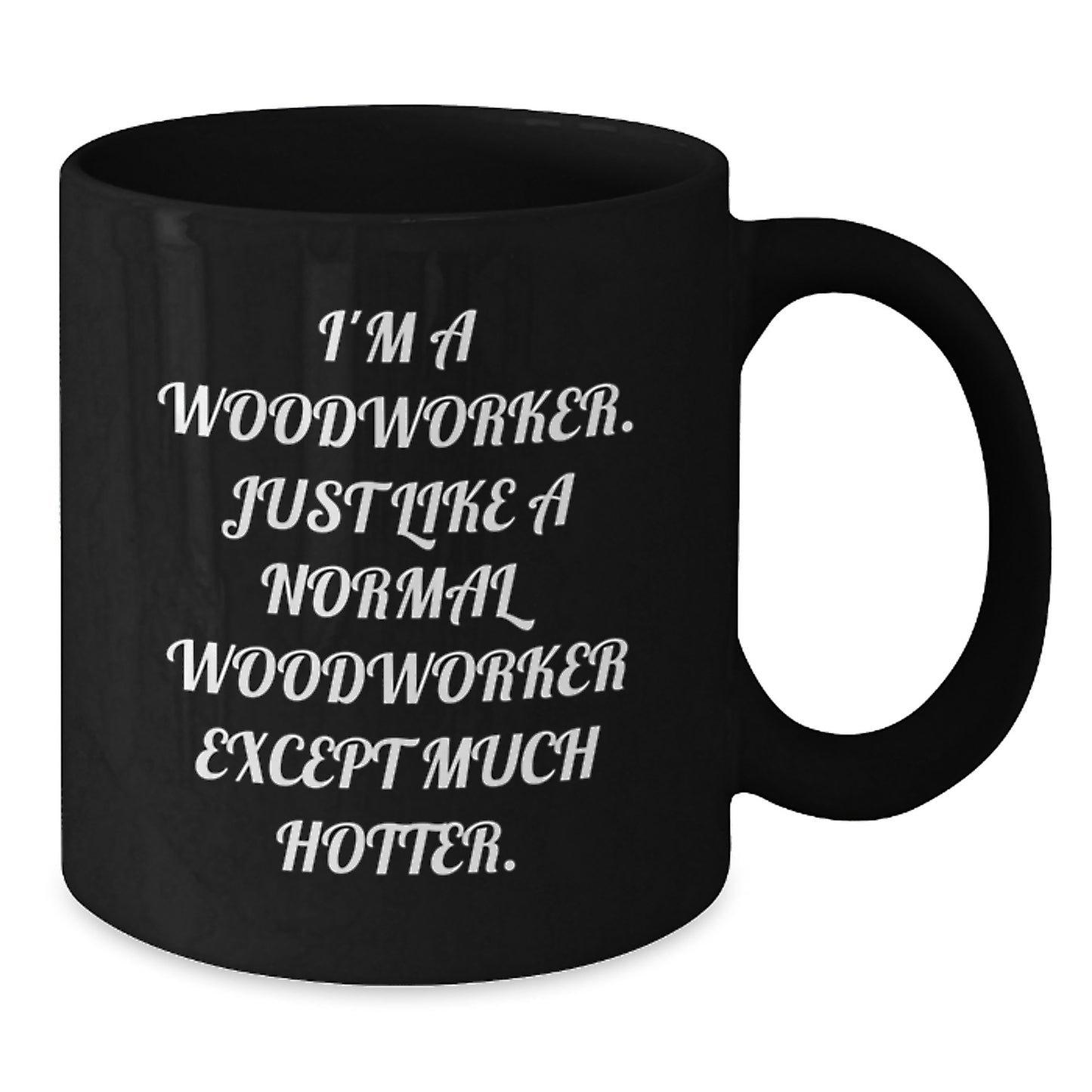 Funny Woodworker Gifts for Men, Black Coffee Mug from Friends, Perfect Valentine's Unique Gift for Him - Additional