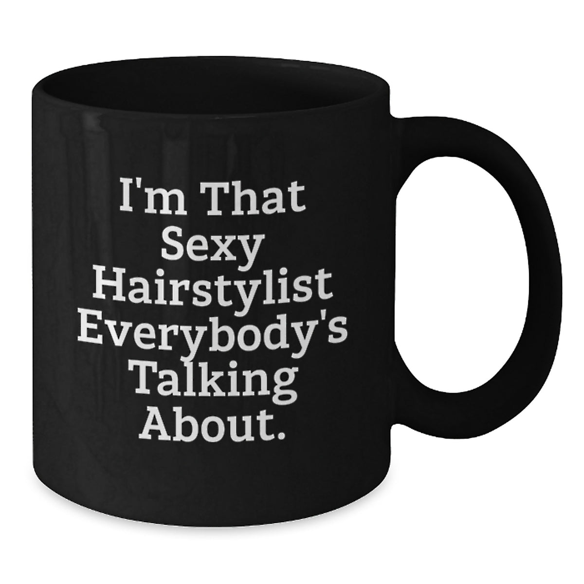 Hairstylist Gift for Him - I'm That Sexy Keepsake Coffee Mug - Additional