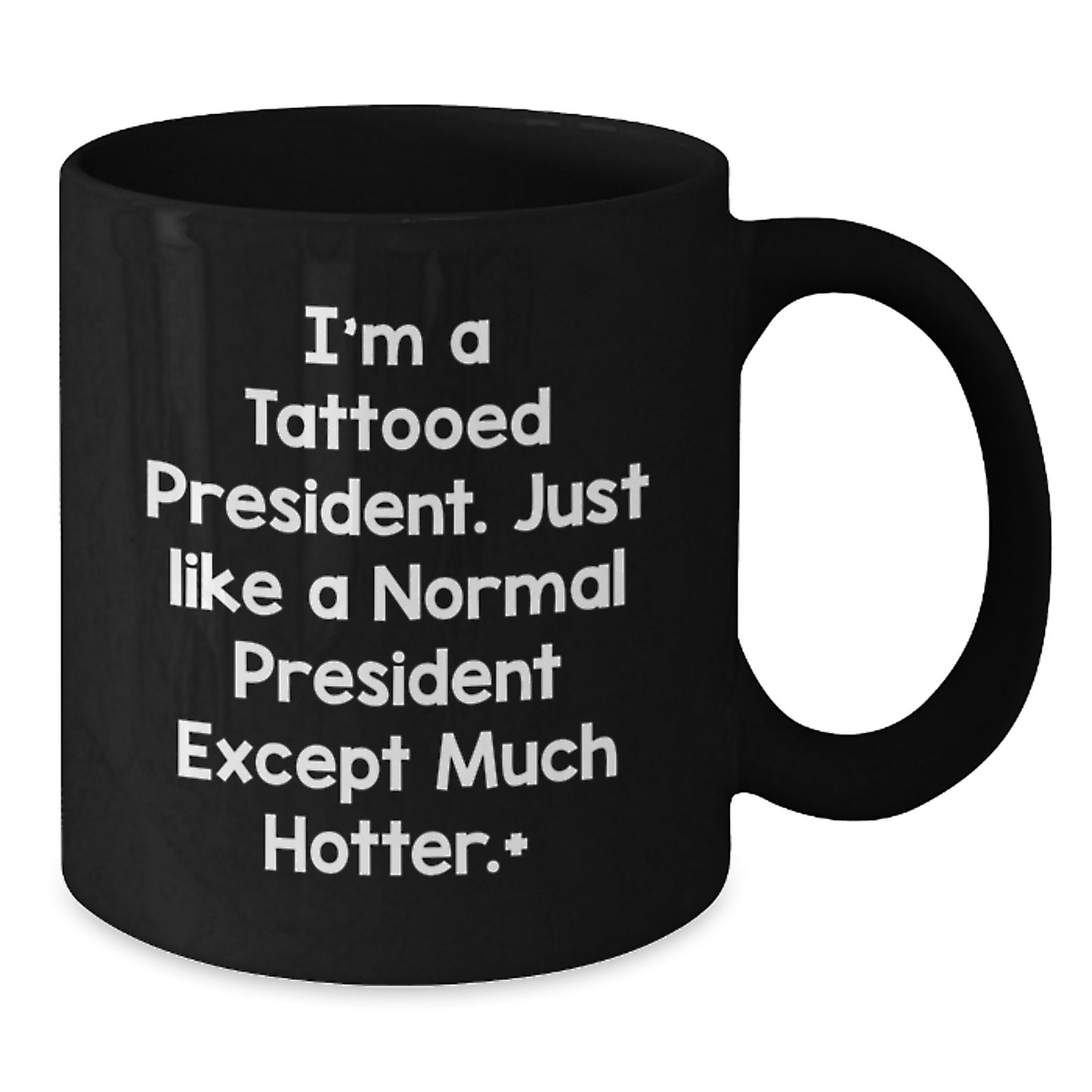 Funny President Mugs, Birthday Unique Gifts for Him, President Coffee Lovers, I'm A Tattooed President, Black Coffee Mug, Gifts from Men, Presidents Day - Additional
