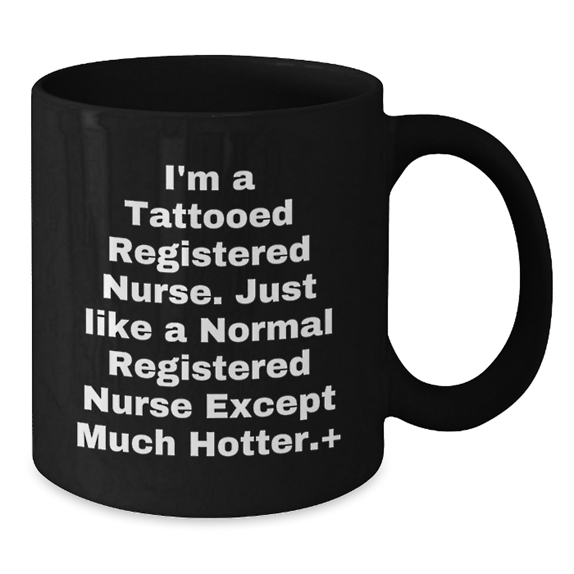 Funny Registered Nurse Christmas Unique Gifts from Friends to the Hotter Nurse, A Unique Black Coffee Mug for a Registered Nurse Gift - Additional