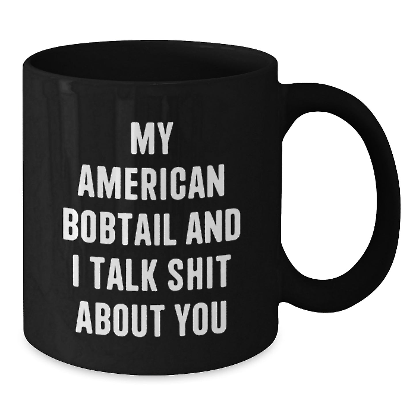 Funny American Bobtail Cat Gifts for Men, Women, and Friends - 'My American Bobtail And I Talk Shit About You' Black Coffee Mug, Perfect Christmas Unique Gifts from Family - Additional