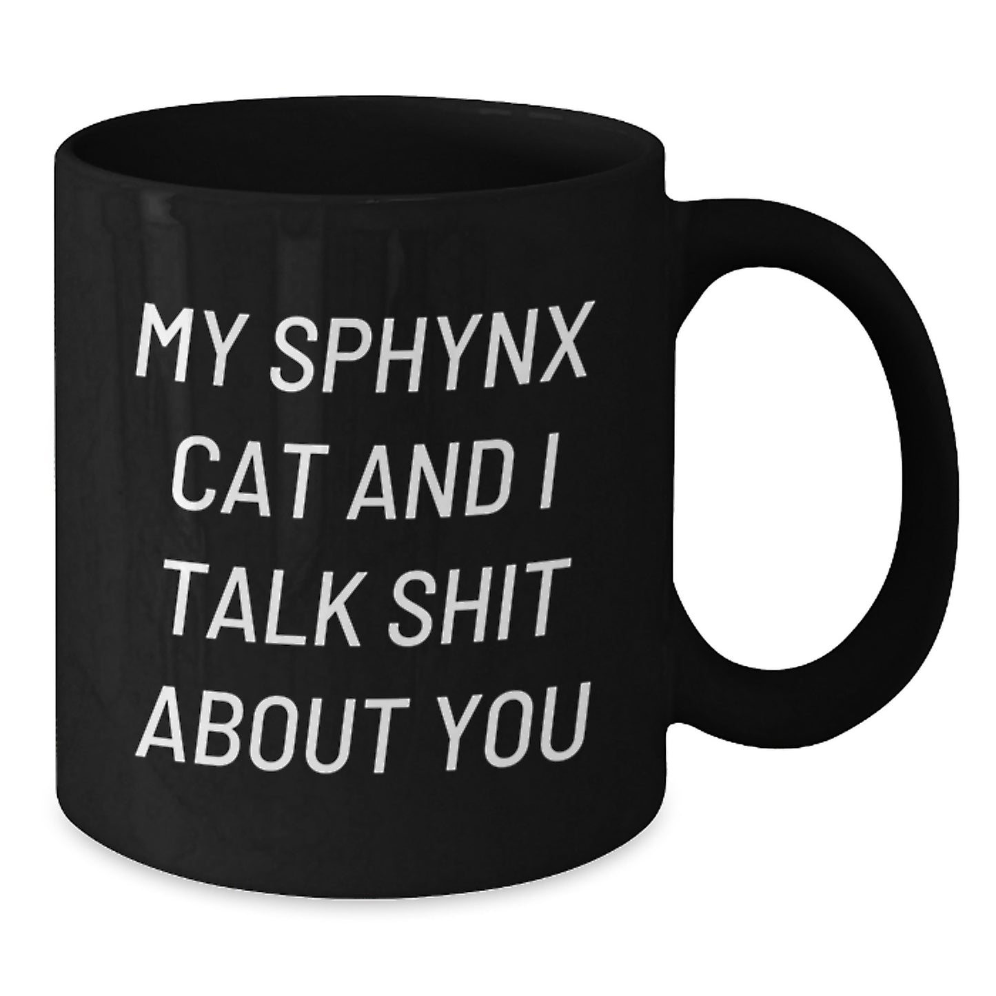 Funny Sphynx Cat Gifts for Men and Women - Black Coffee Mug with My Sphynx Cat And I Talk Shit About You Quote, Gifts from Friends and Family - Additional